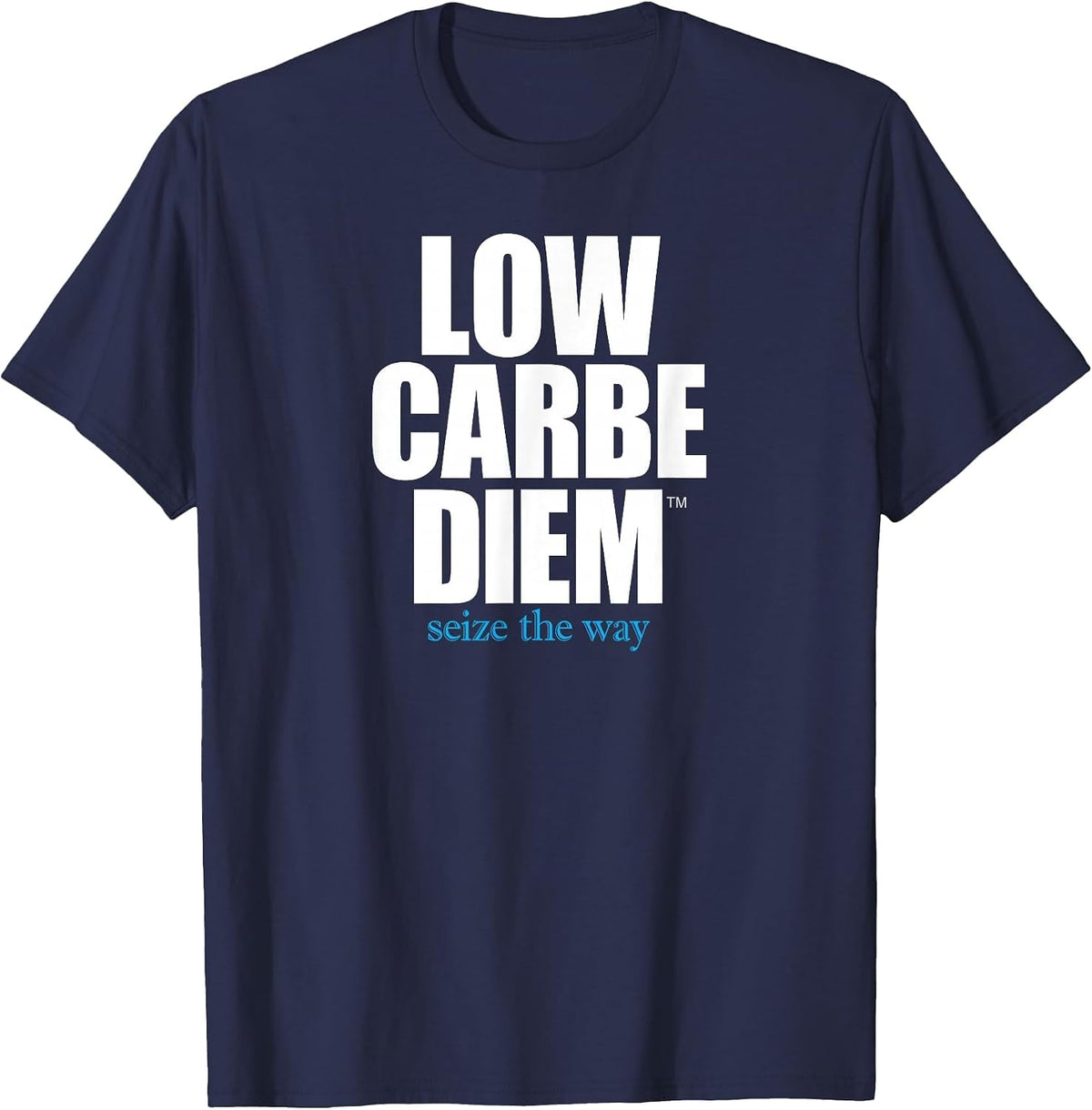 Low Carbe Diem - Seize the Way Keto Diet Shirt T-Shirt - Navy Blue