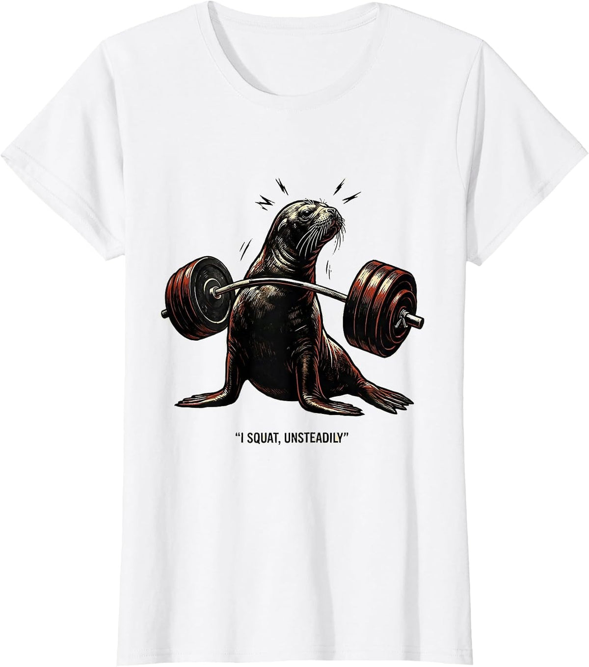Women's I Squat, Unsteadily Funny Gym Workout Weightlifting Humor T-Shirt - White