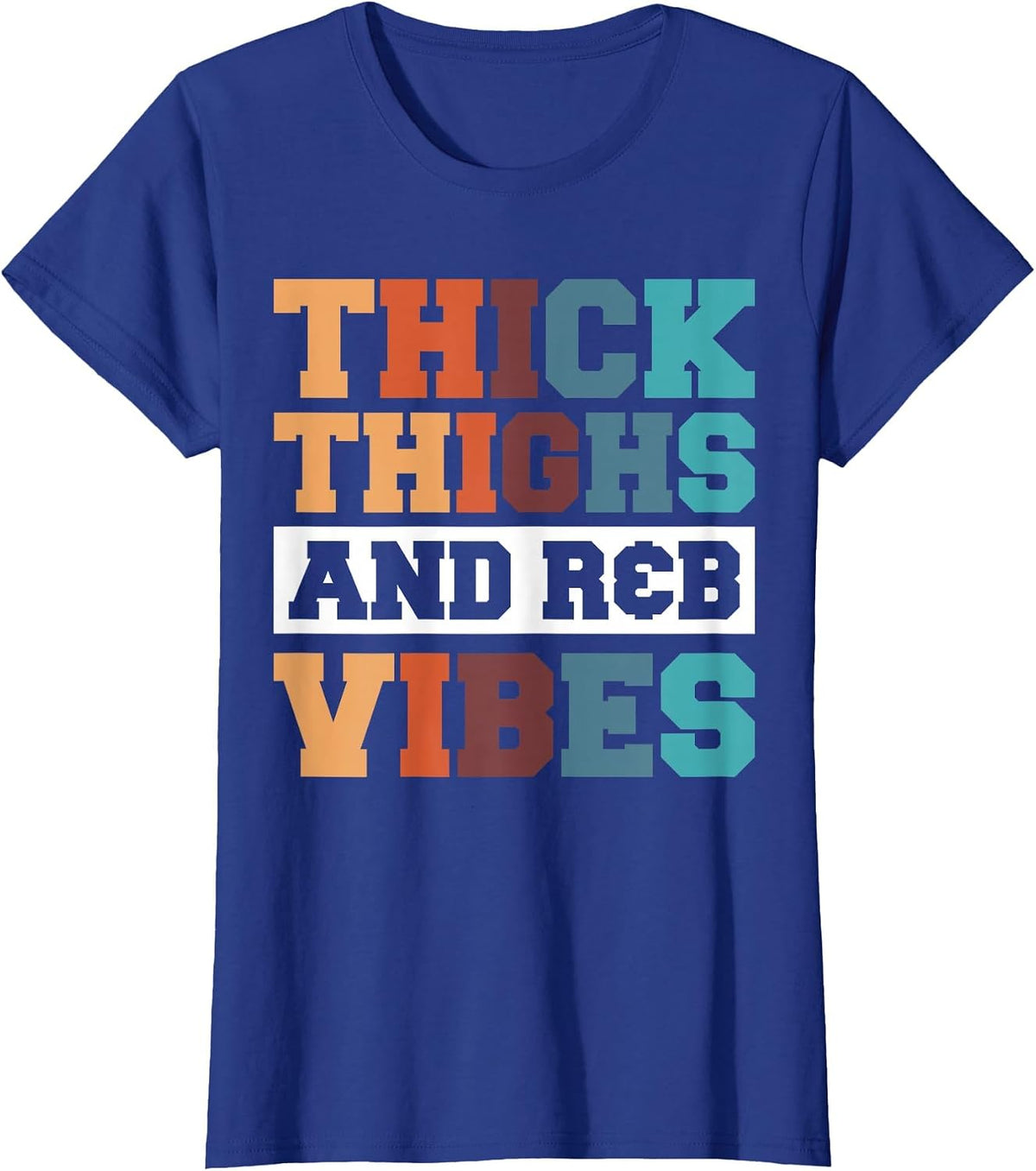 Thick Thighs R&B Vibes T-Shirt - Royal Blue