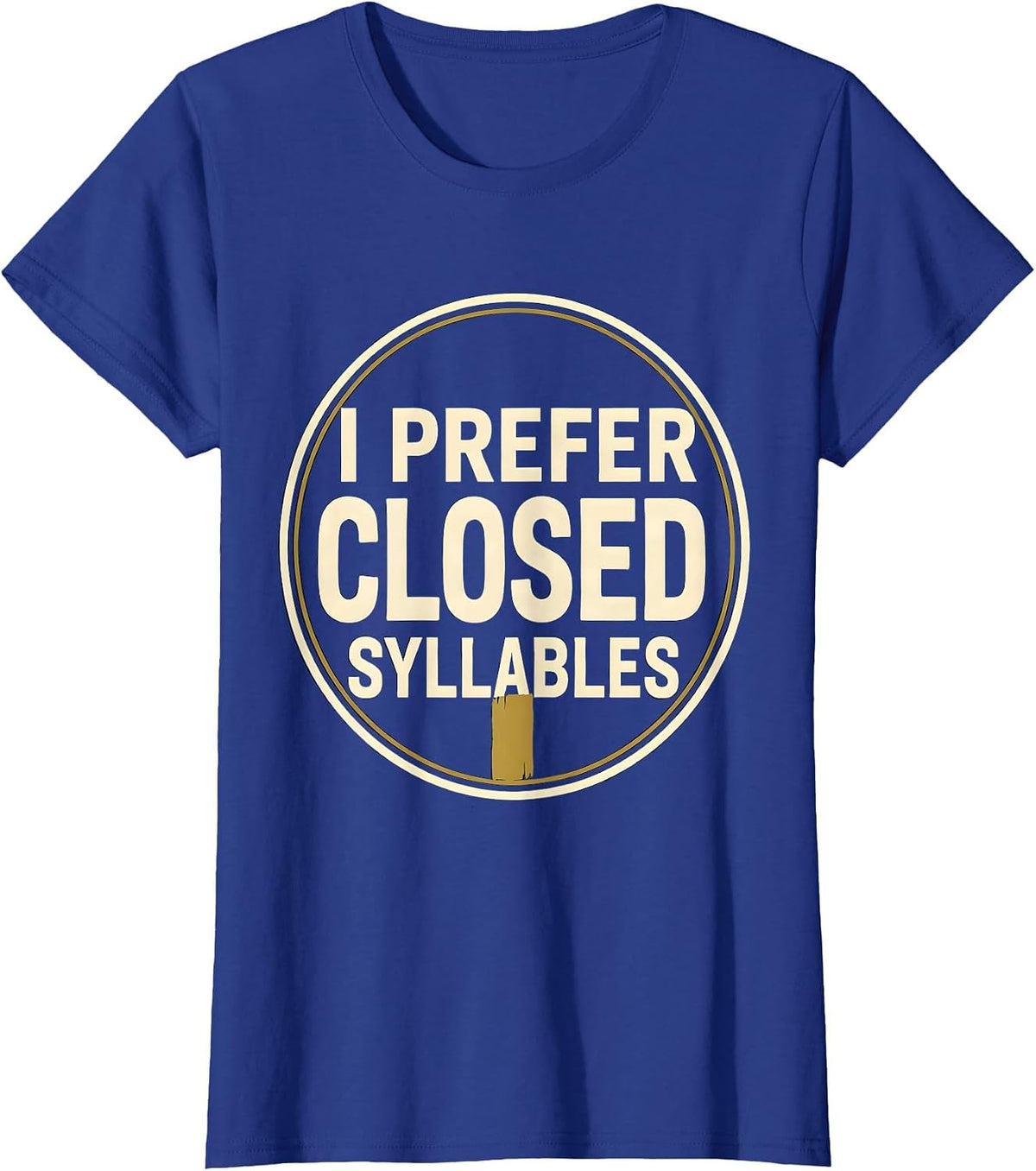 Women's I Prefer Closed Syllables Funny Dyslexia Reading Teacher T-Shirt - Royal Blue