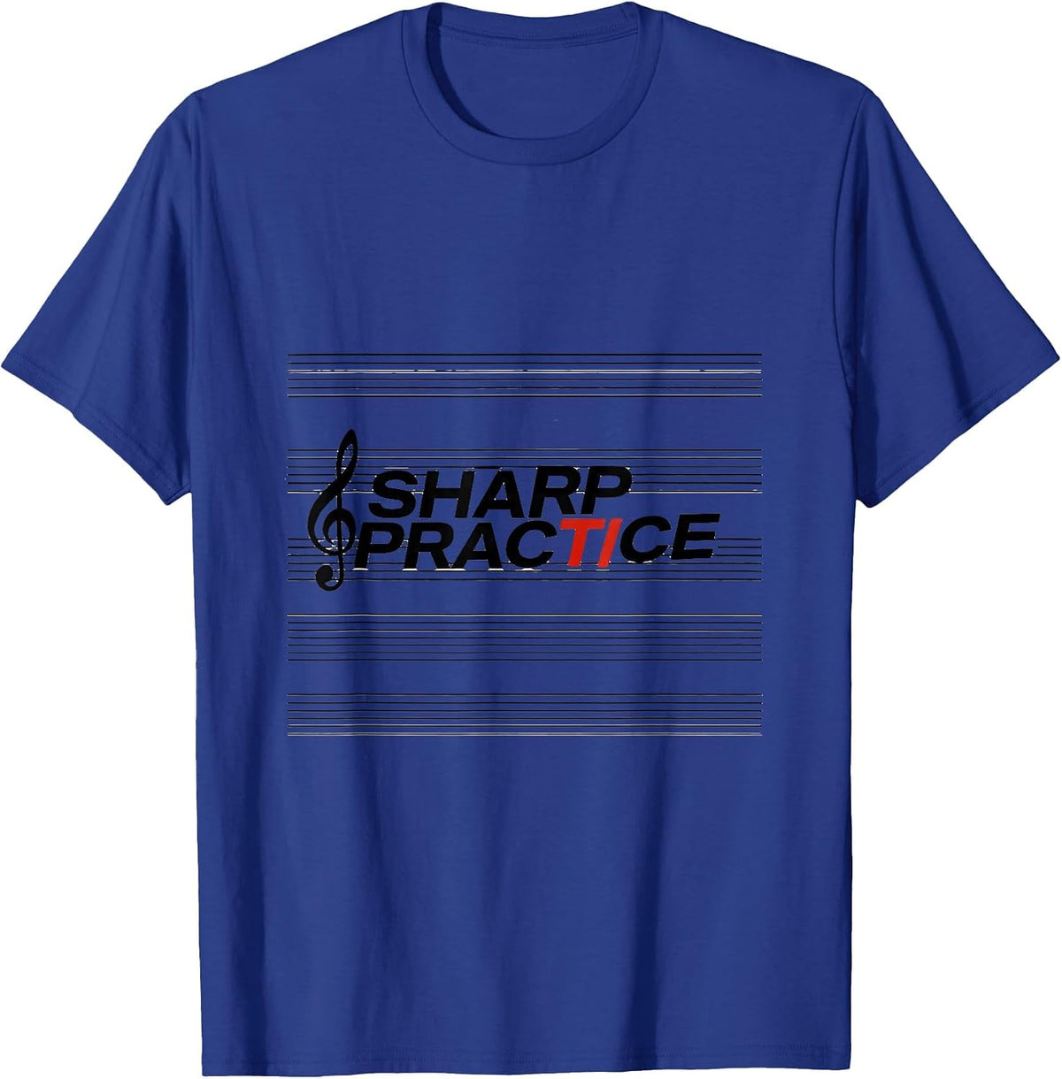 Sharp Practice Funny Music Lover Musician Teacher Gift T-Shirt - Royal Blue