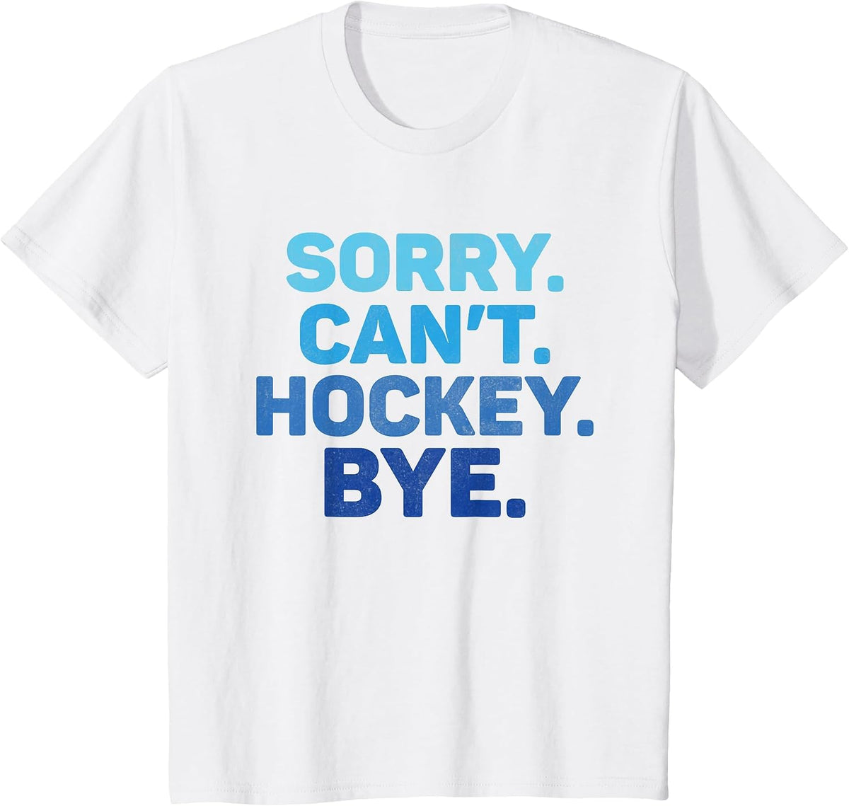 Sorry Can't Hockey Bye T-Shirt - White