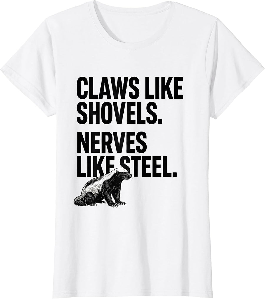 Women's Claws Like Shovels Nerves Like Steel Funny Honey Badger T-Shirt - White