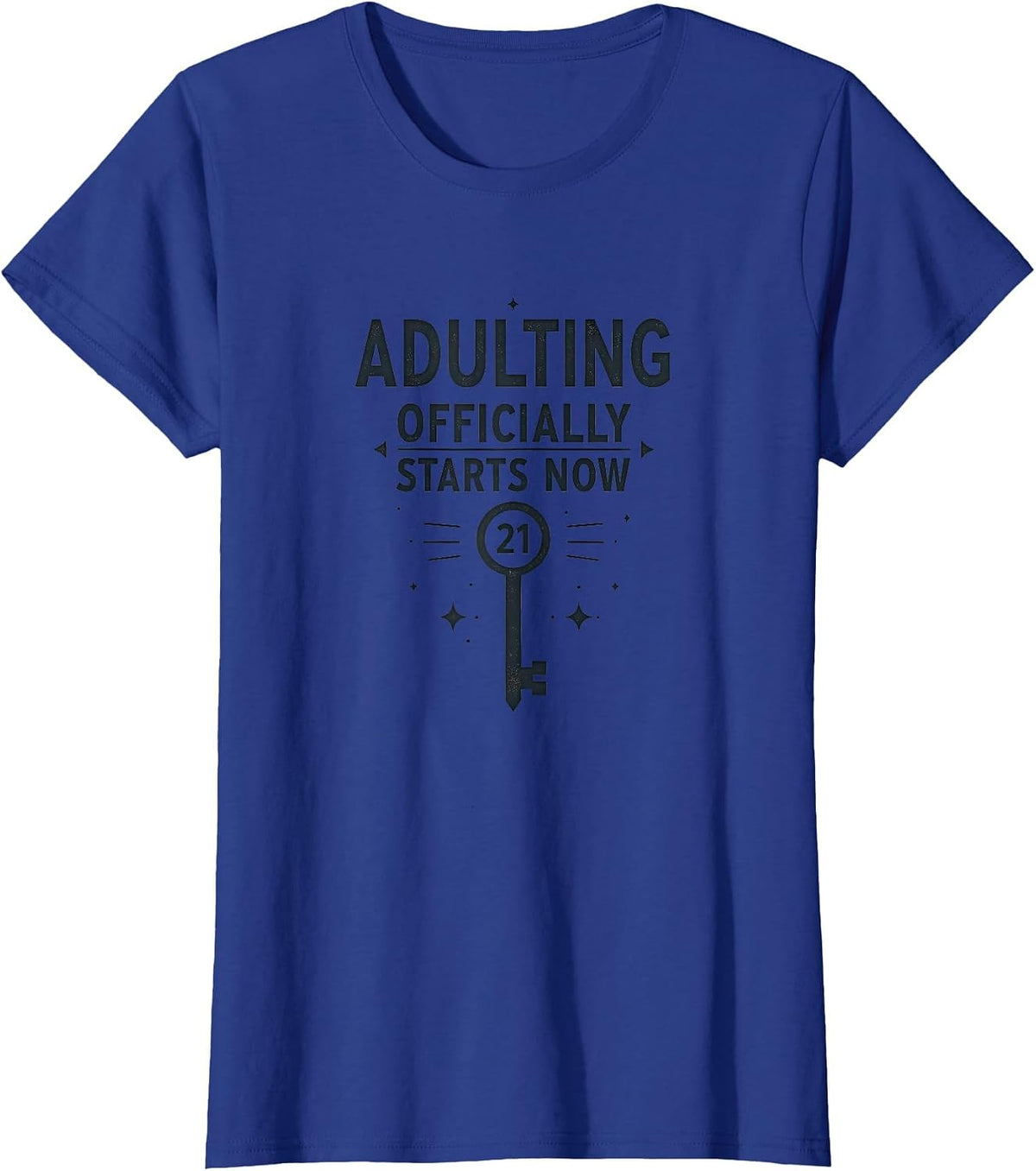 21st Birthday Adulting Officially Starts Now T-Shirt - Royal Blue