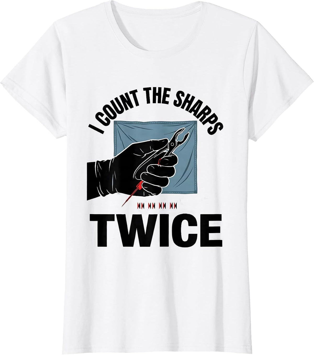 I Count The Sharps Twice Funny Surgical Tech Scrub Tech T-Shirt - White