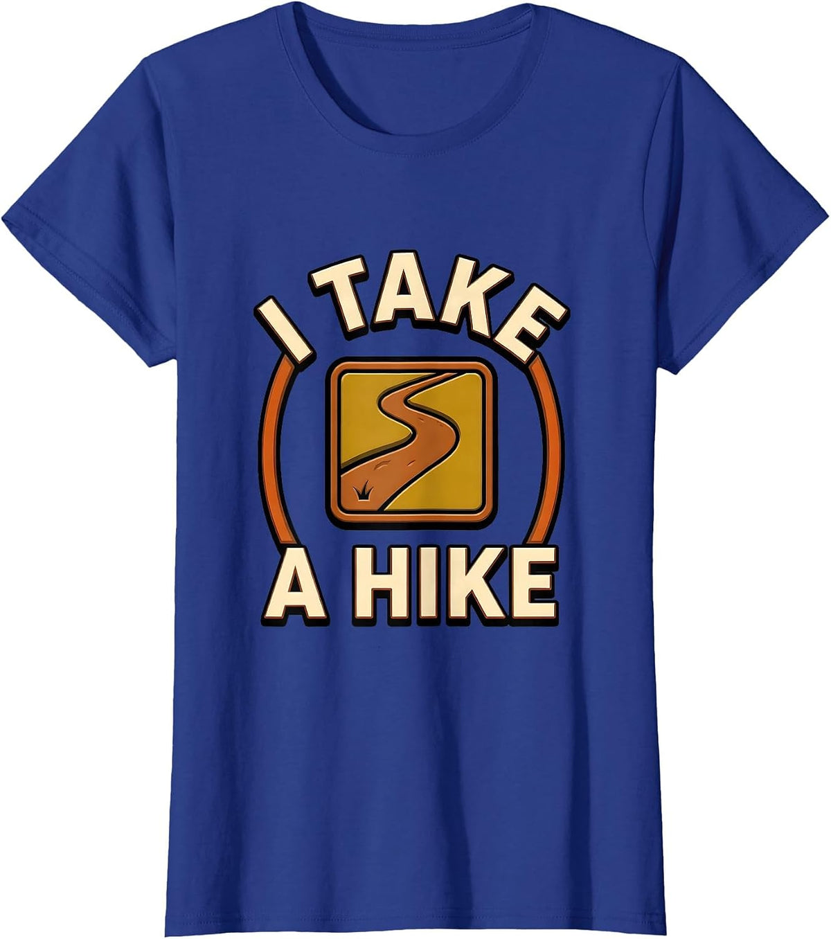 Women's I Take A Hike Funny Camping RV Hiker Humor T-Shirt - Royal Blue