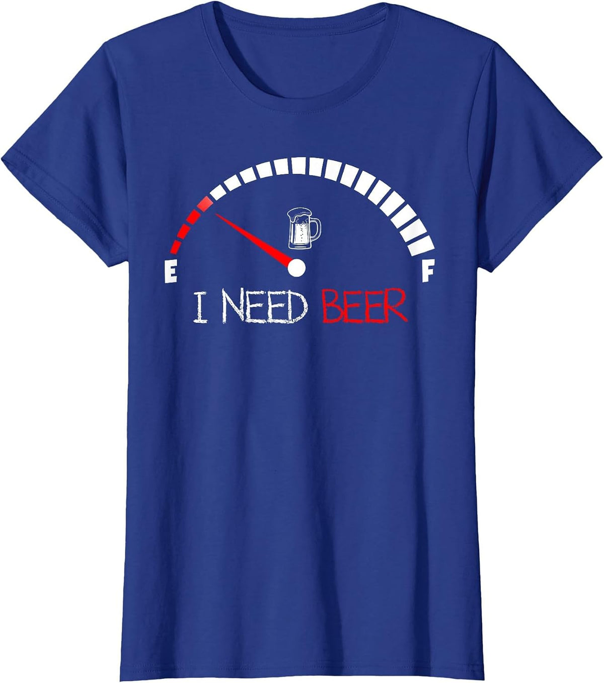 Funny Drinking I Need A Beer Meter Empty Full Fuel Men Women T-Shirt - Royal Blue