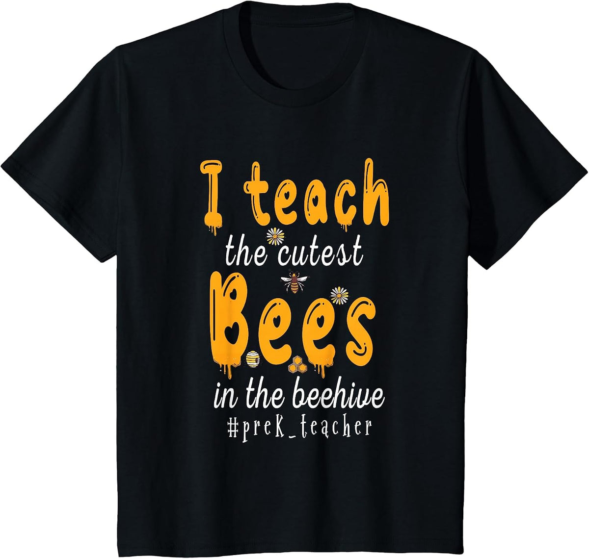 I Teach The Cutest Bees in The Beehive Back to PreK Teacher T-Shirt - Black