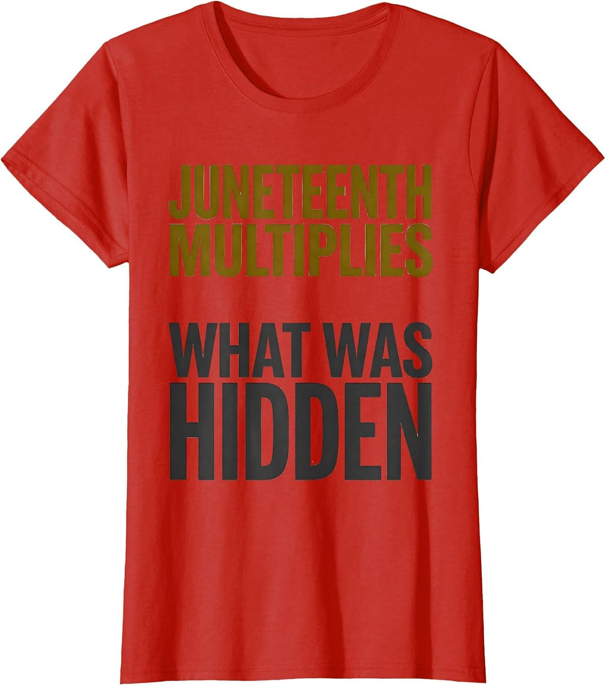 Women's Juneteenth Multiplies What Was Hidden Equality Greater T-Shirt - Red