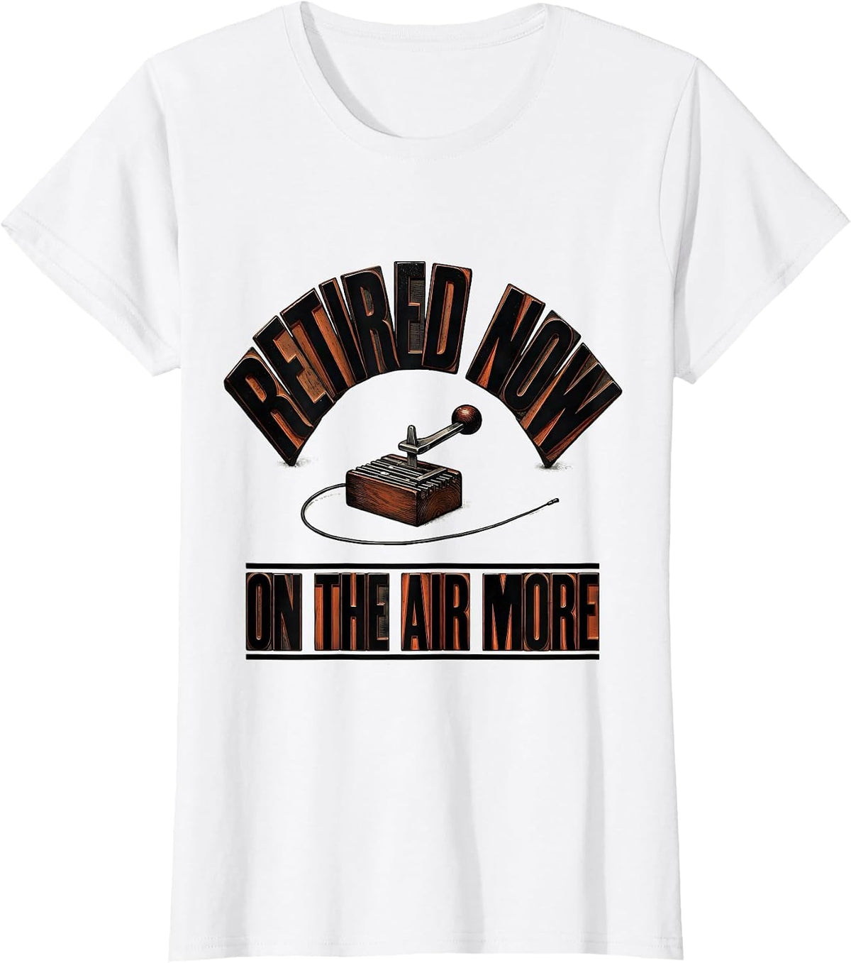 Women's Retired Now On The Air More Funny Ham Radio Operator Hobby T-Shirt - White