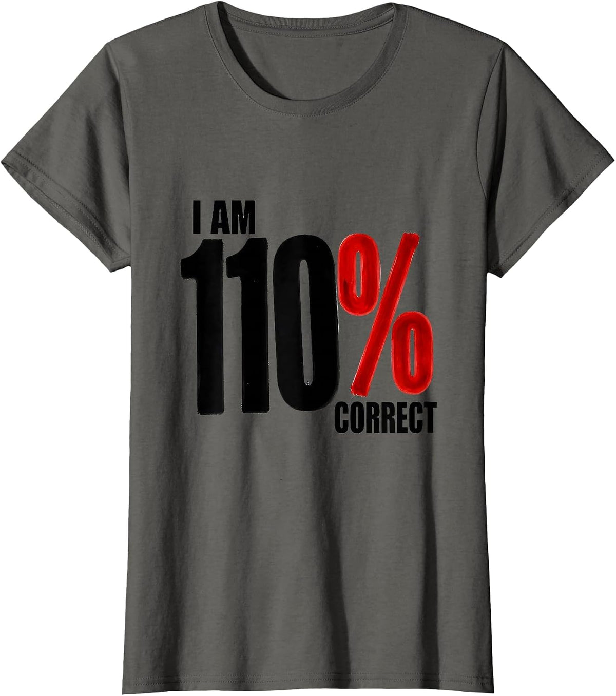 Women's I Am 110% Correct Funny Math Teacher Gift Nerdy Humor T-Shirt - Asphalt Grey