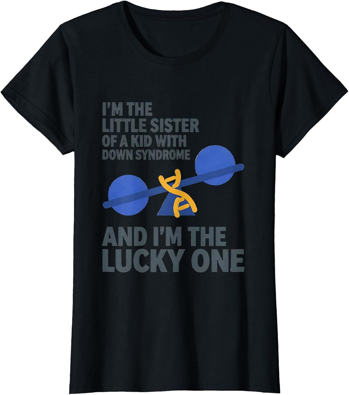 I'm The Lucky One Down Syndrome Awareness Support T-Shirt - Black