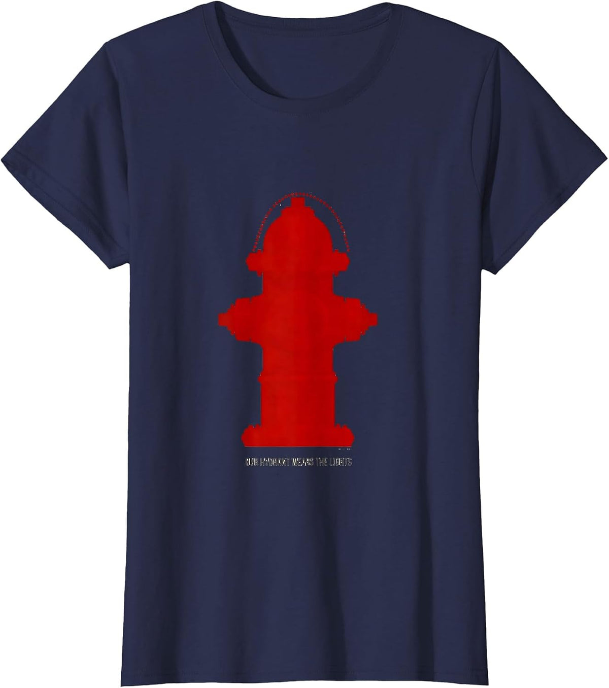 Women's Our Hydrant Wears The Lights Funny Firefighter Tribute Gift T-Shirt - Navy Blue