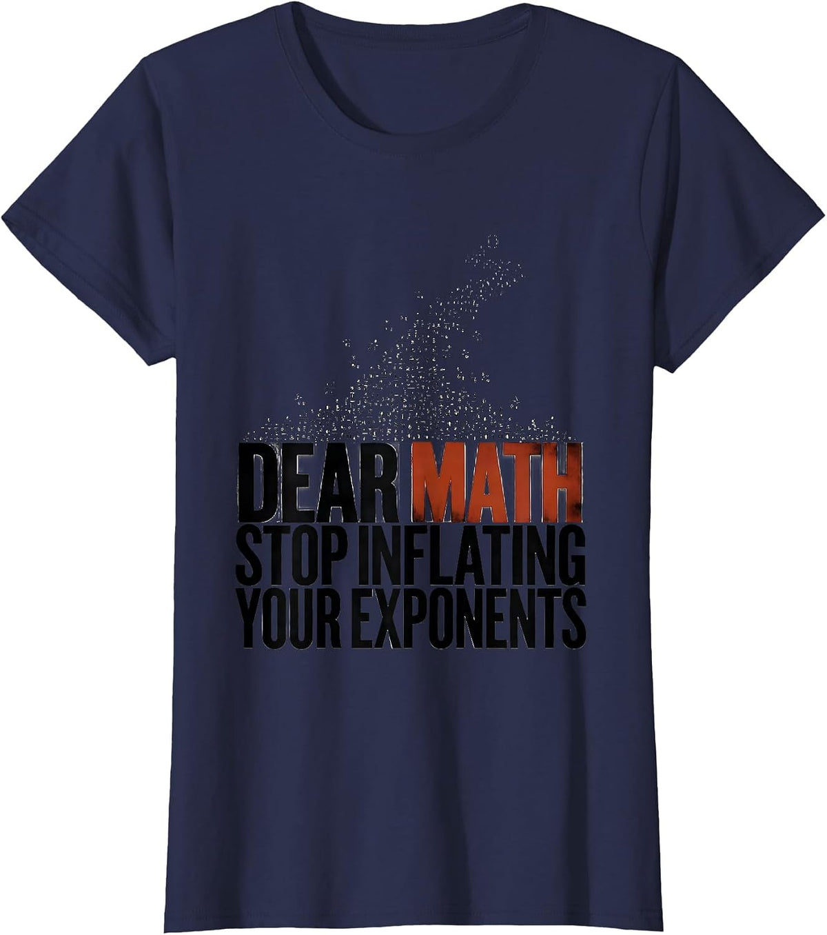 Women's Dear Math, Stop Inflating Your Exponents Funny Math Teacher T-Shirt - Navy Blue
