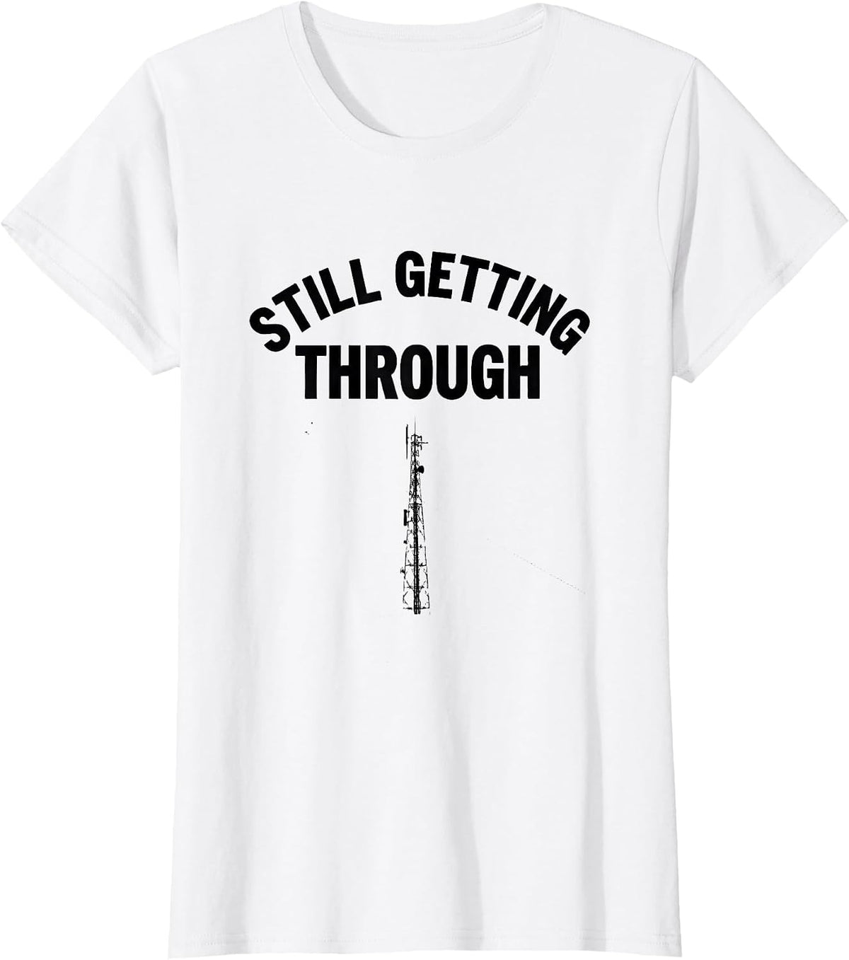 Women's Still Getting Through Funny Ham Radio Operator Hobbyist T-Shirt - White