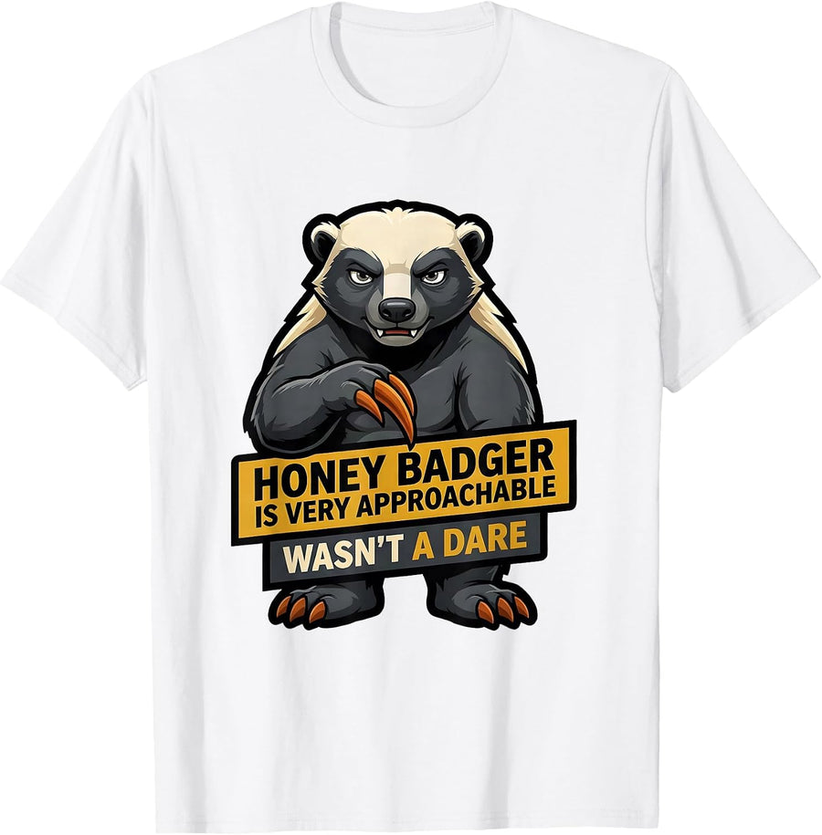 Men's Honey Badger Is Very Approachable Wasn't A Dare Funny T-Shirt - White