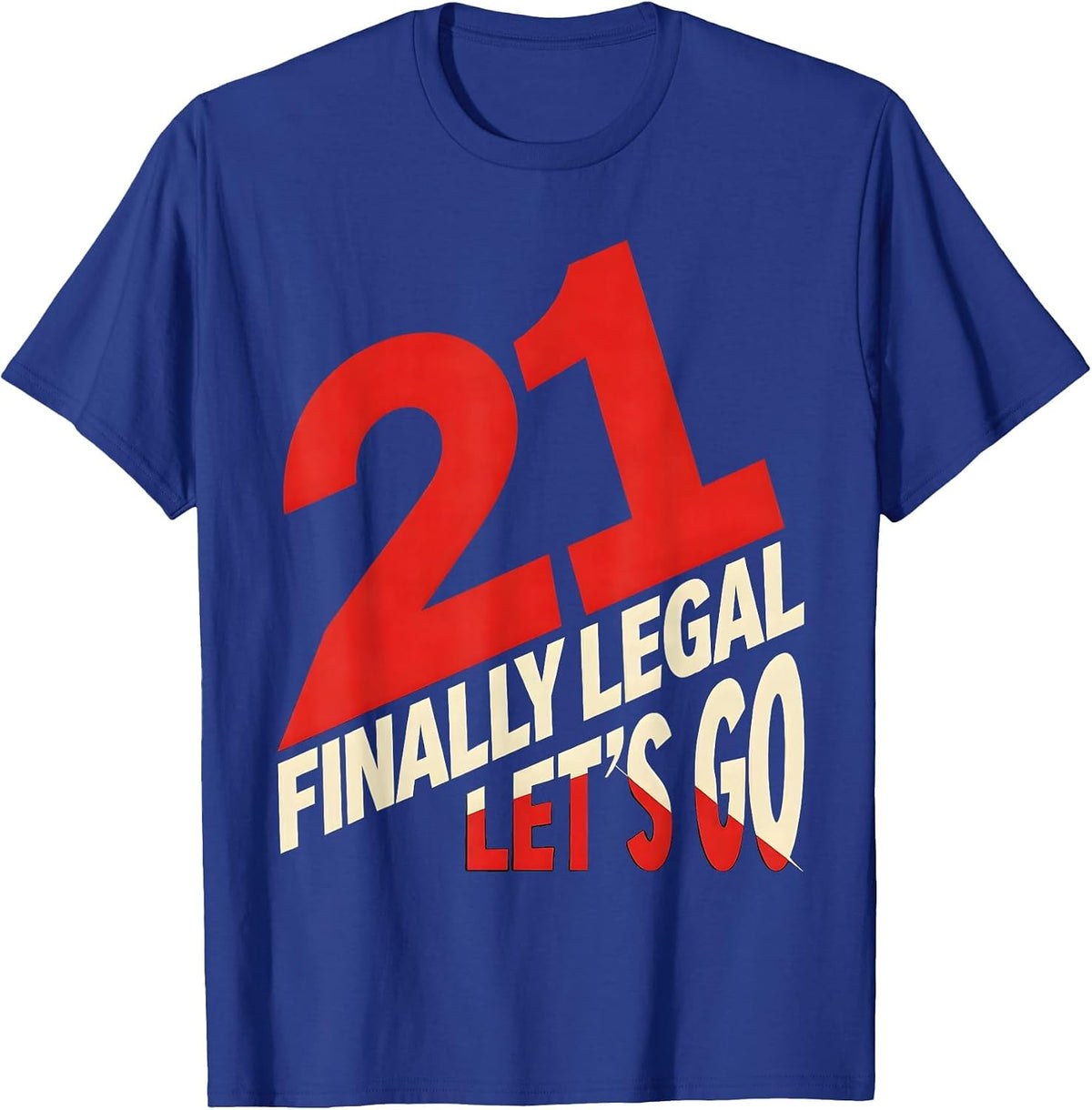 Men's Finally Legal Lets Go 21st Birthday Design T-Shirt - Royal Blue