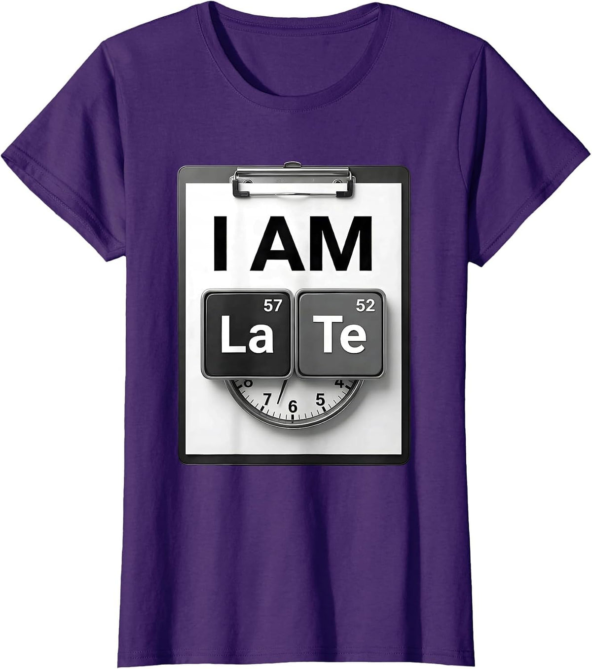 Women's I Am LaTe Funny Chemistry Teacher Science Student Pun T-Shirt - Purple