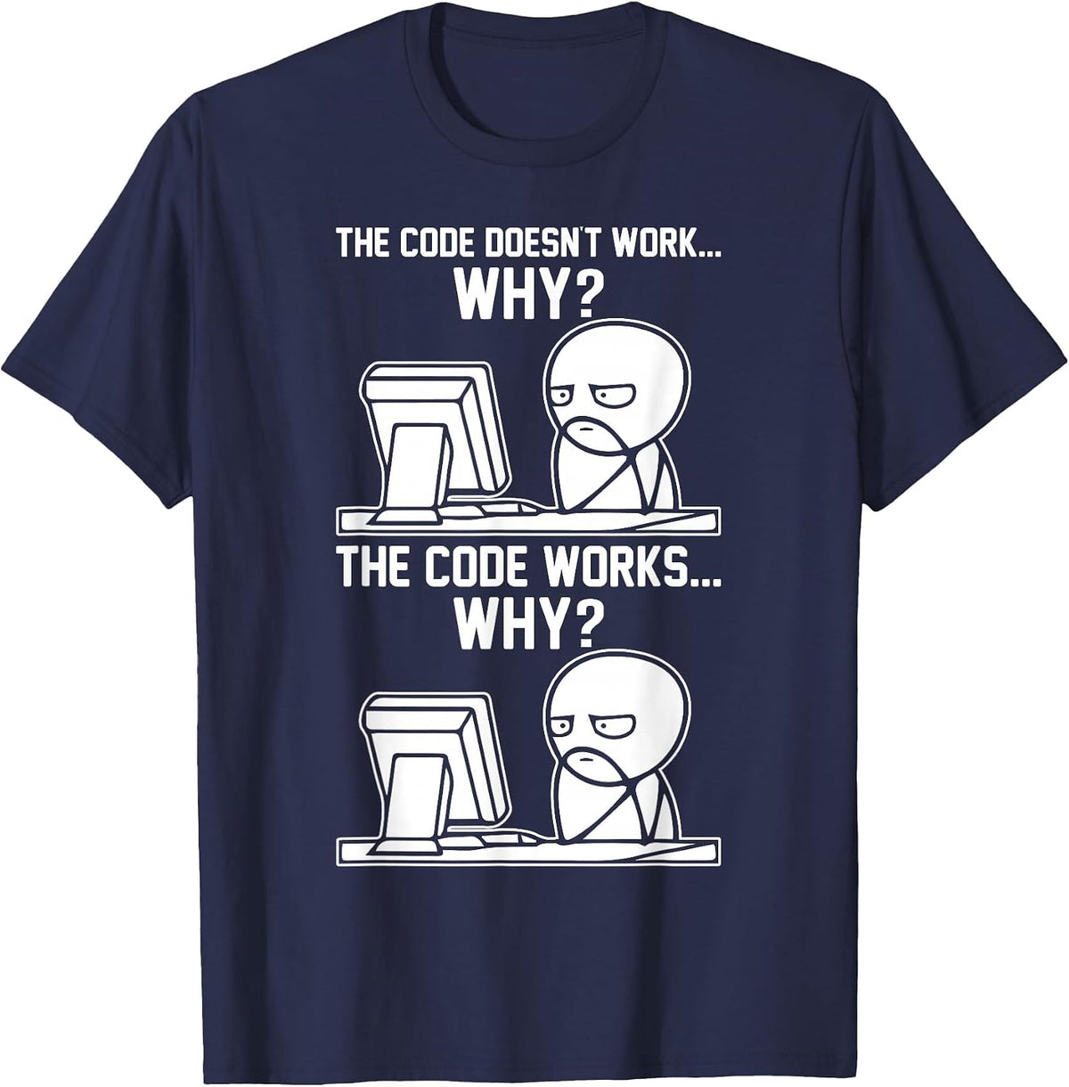 The Code Doesn't Work... Why? The Code Works... Why? Meme T-Shirt - Navy Blue