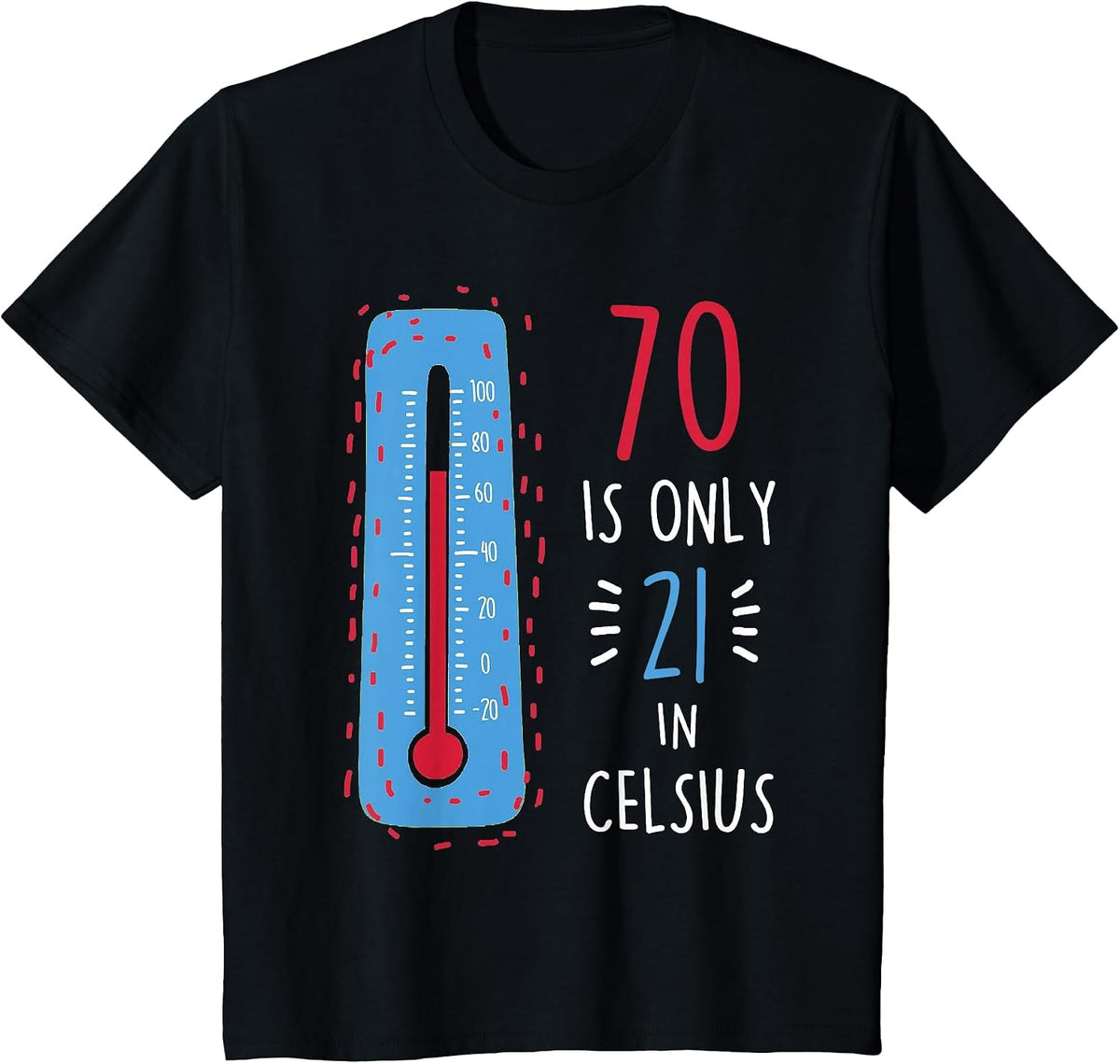 70th Birthday 70 is Only 21 in Celsius Funny Humor Joke Mens T-Shirt - Black