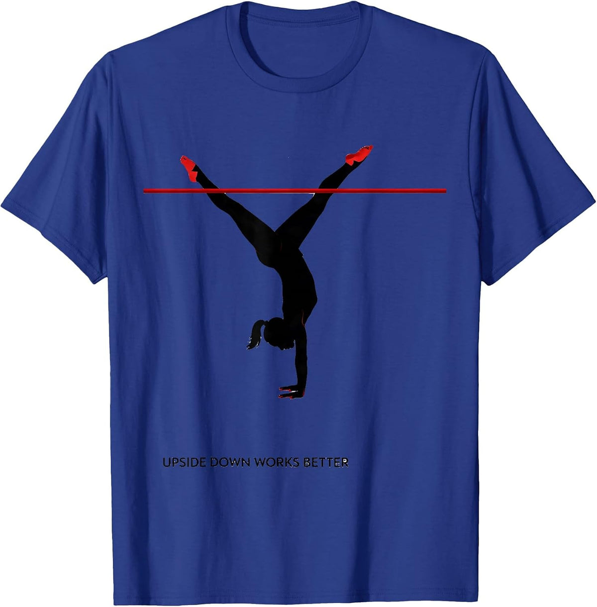 Men's Upside Down Works Better Playful Gymnast Girl Humor T-Shirt - Royal Blue