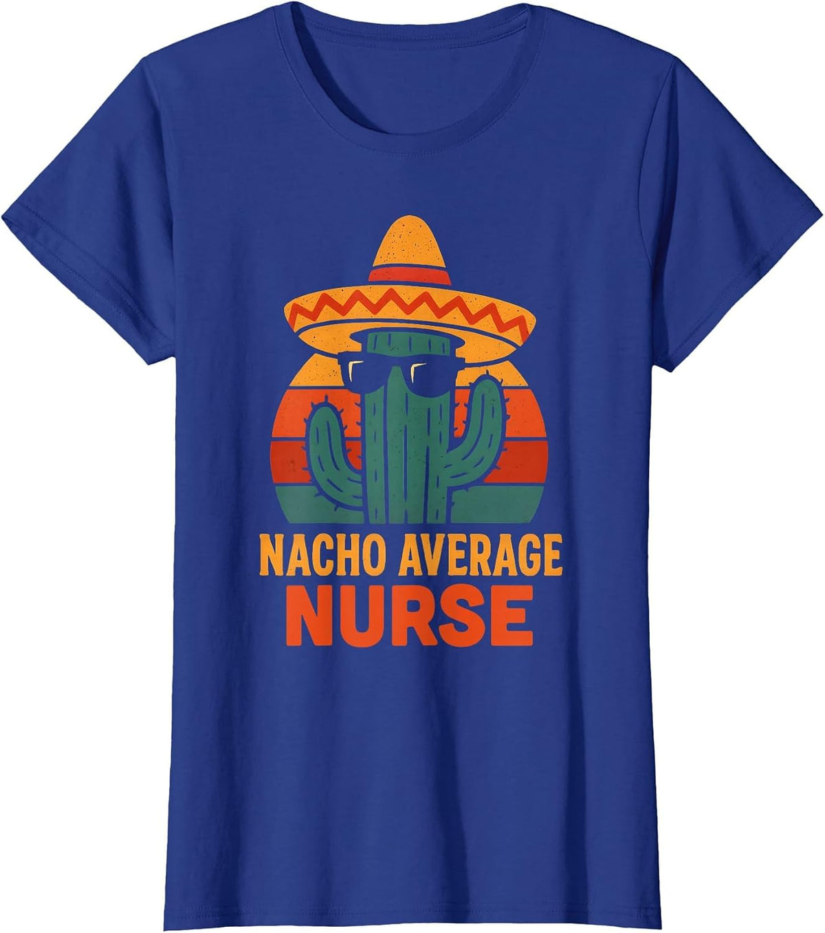 Funny Joke Humor Saying Nacho Average Nurse T-Shirt - Royal Blue