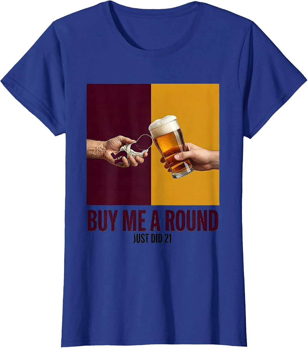 Women's Buy Me a Round, Just Did 21 Funny 21st Birthday Party Gift T-Shirt - Royal Blue