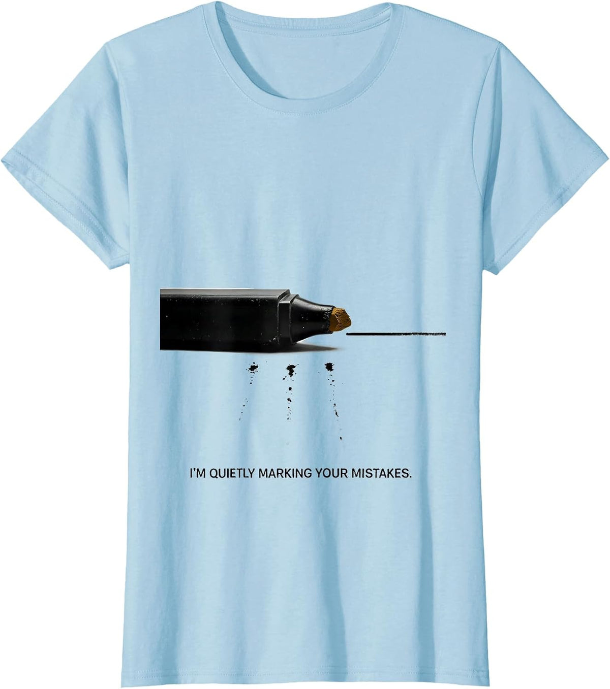 I'm Quietly Marking Your Mistakes Funny Welder Metal Worker T-Shirt - Baby Blue