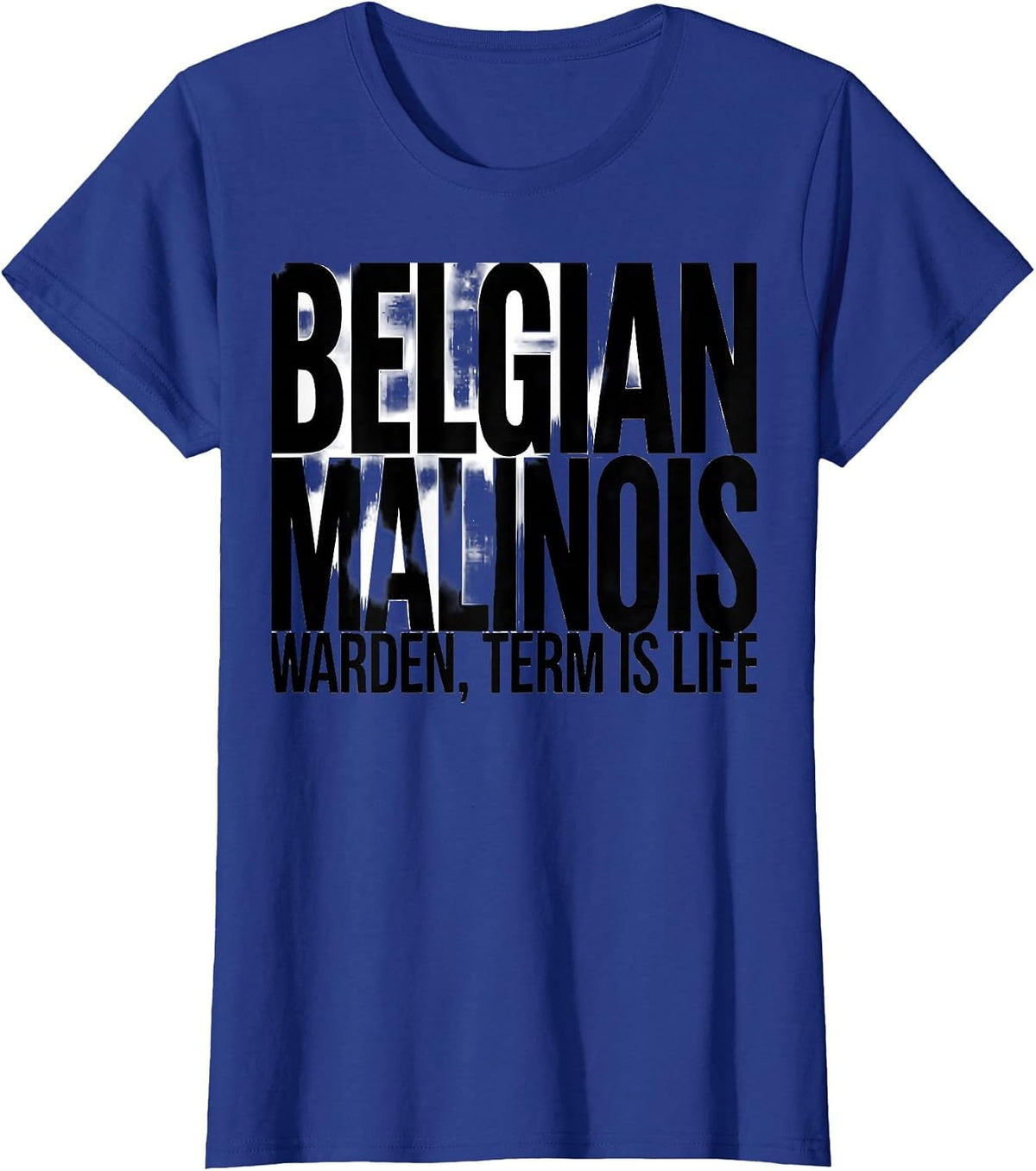 Women's Belgian Malinois Warden, Term Is Life Funny Dog Owner Humor T-Shirt - Royal Blue