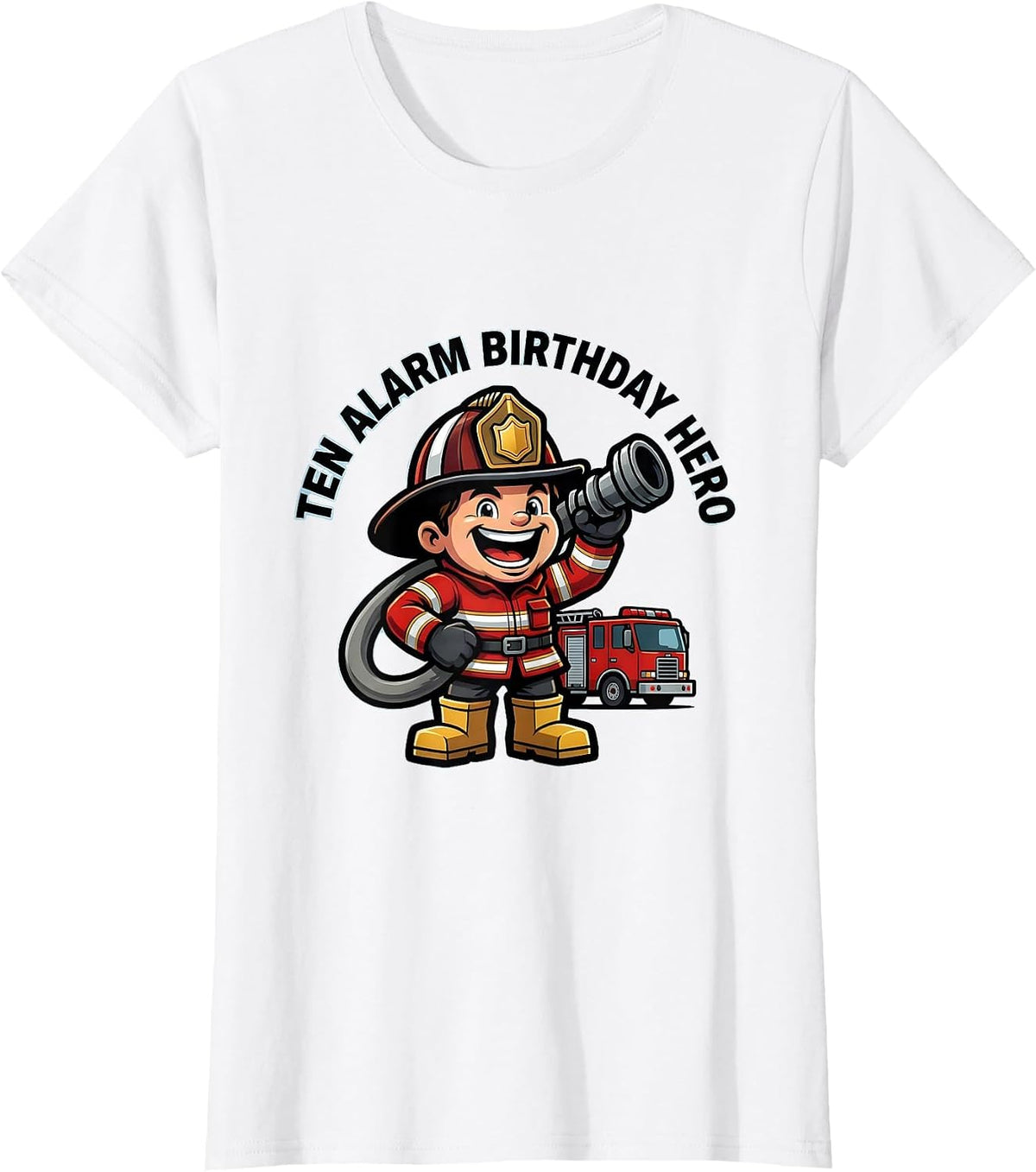 Women's Ten Alarm Birthday Hero Firefighter Kids Party Toddler Boy T-Shirt - White