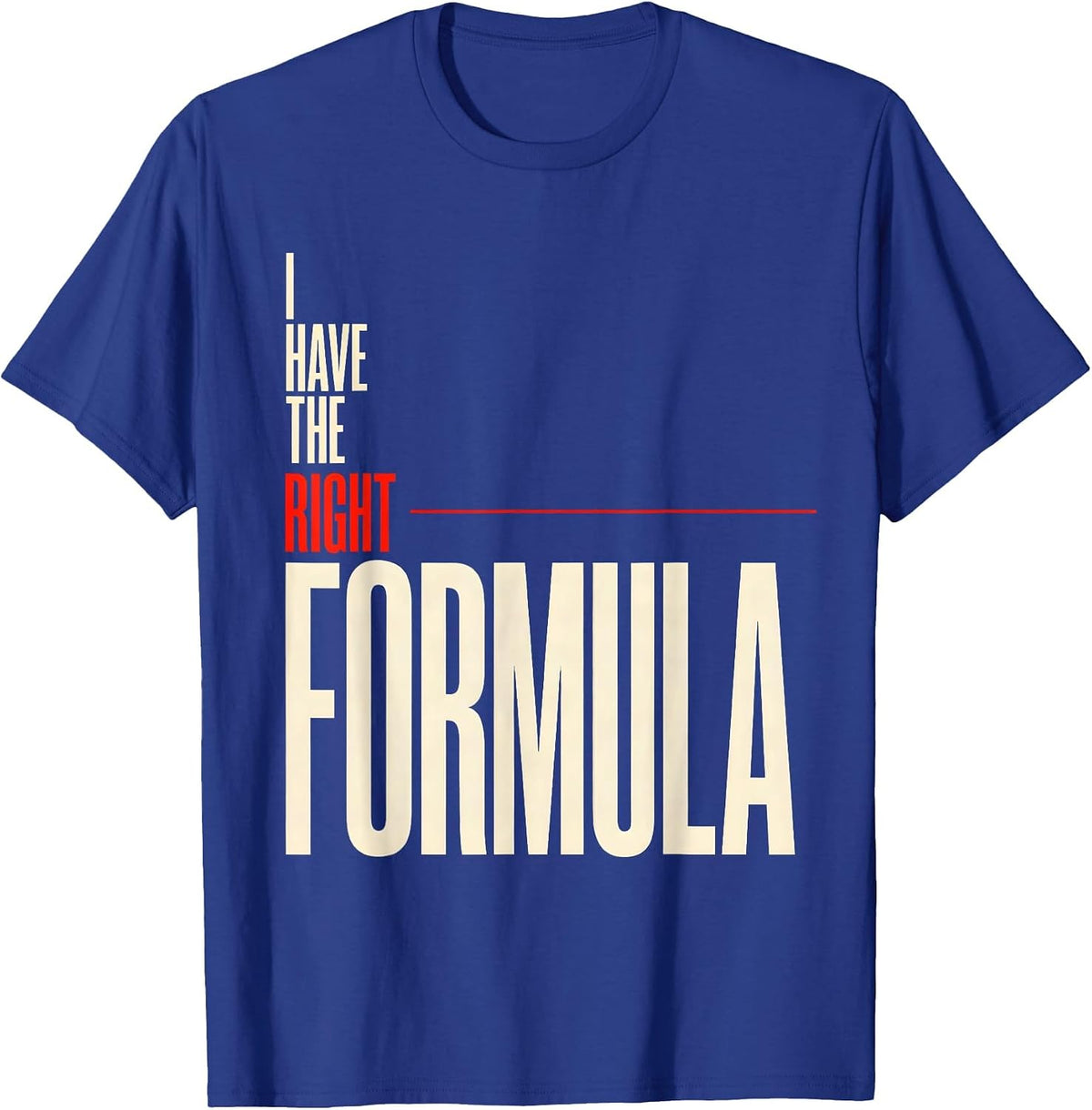 Men's I Have The Right Formula Funny Chemistry Science Nerd Humor T-Shirt - Royal Blue