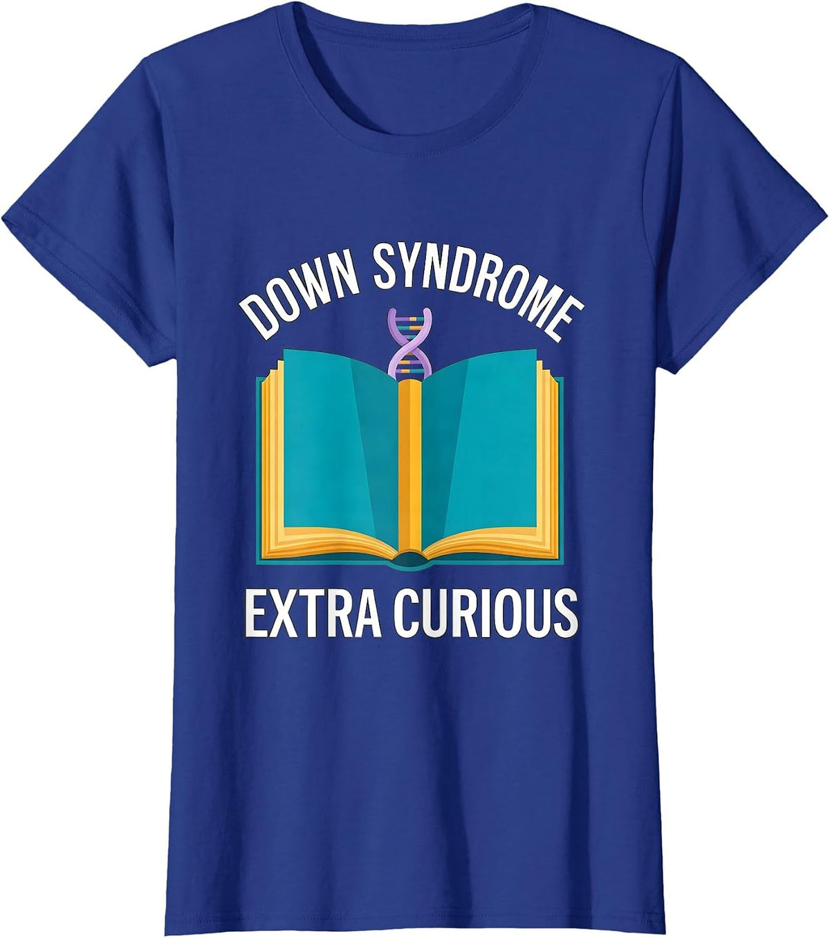 Women's Down Syndrome Extra Curious Family Support Awareness Gift T-Shirt - Royal Blue