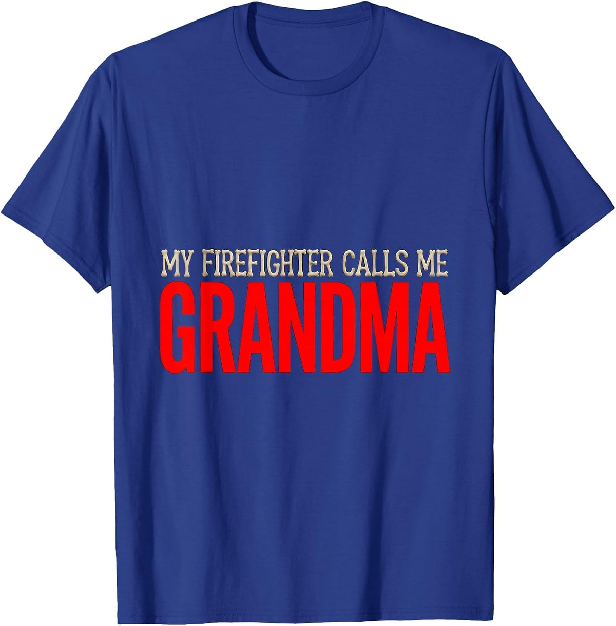 My Firefighter Calls Me Grandma Funny Firefighter Grandma T-Shirt - Royal Blue
