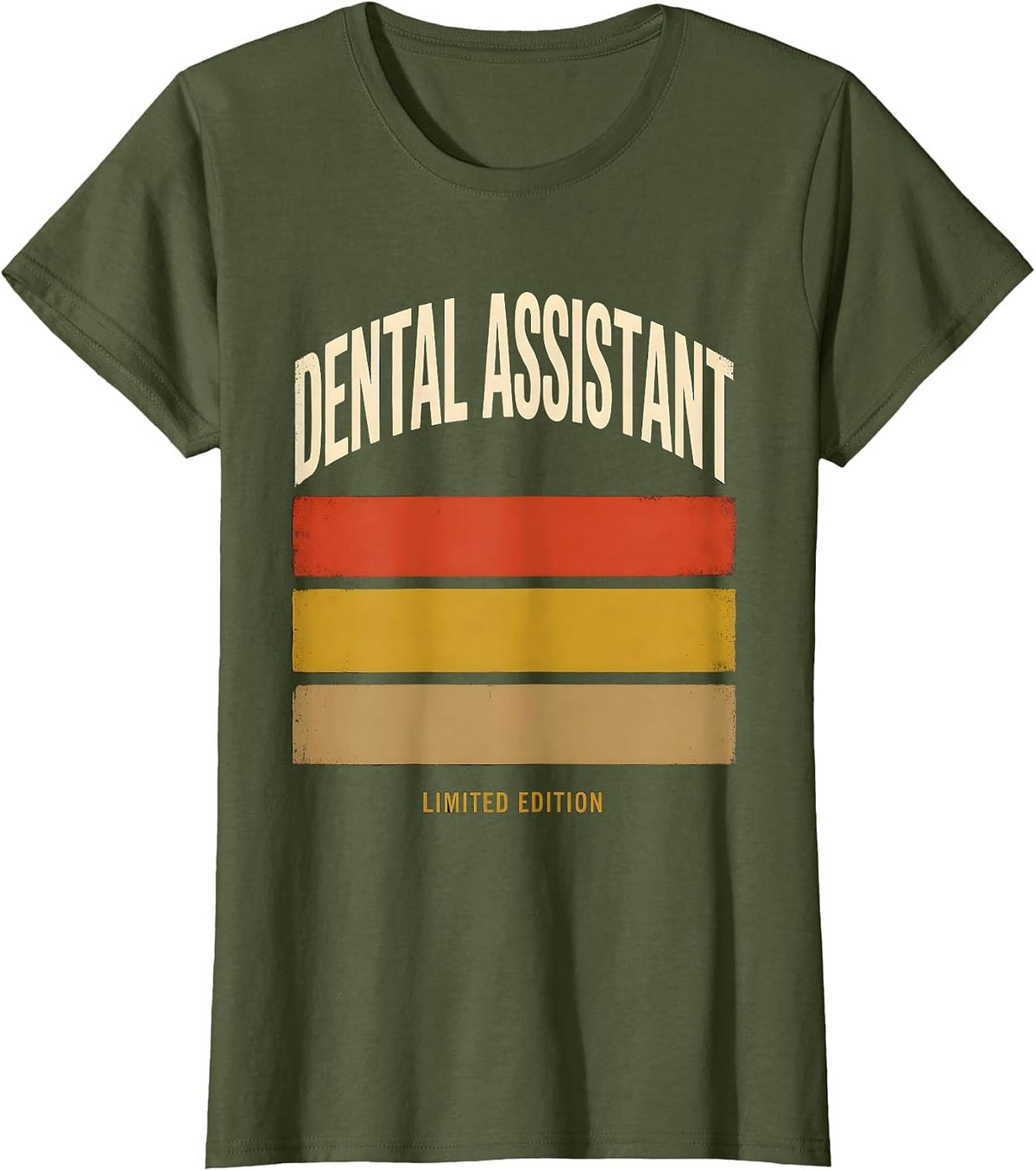 Women's Dental Assistant Limited Edition Funny Job Title Profession T-Shirt - Olive Green