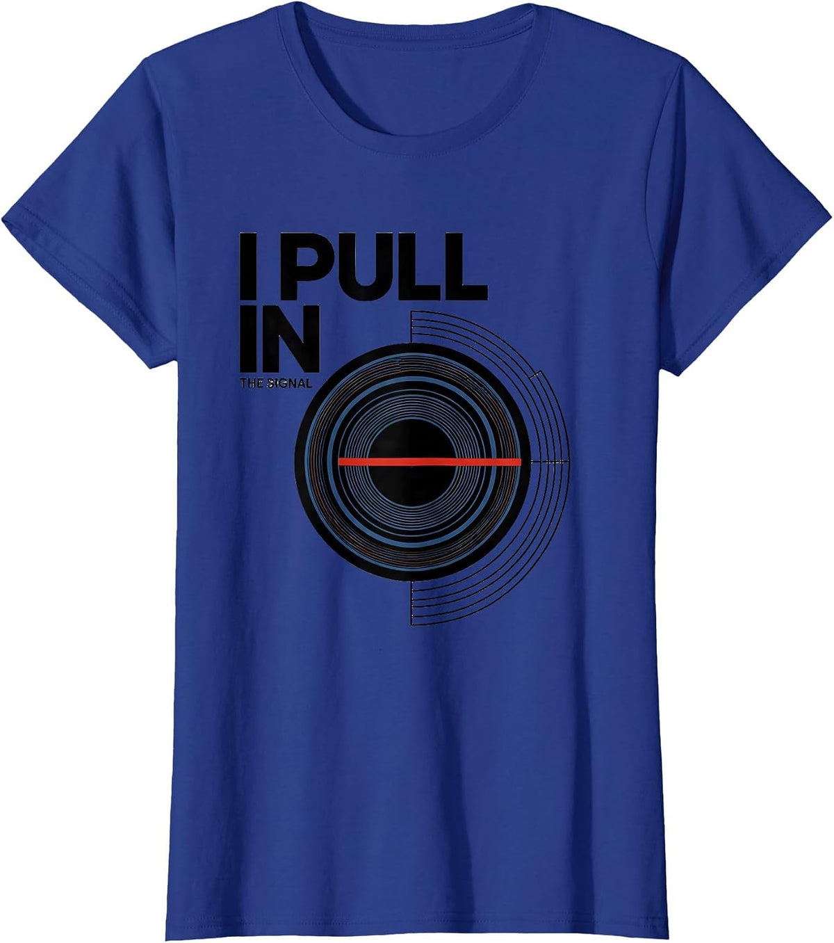 Women's I Pull In The Signal Funny Ham Radio Operator Hobby Humor T-Shirt - Royal Blue
