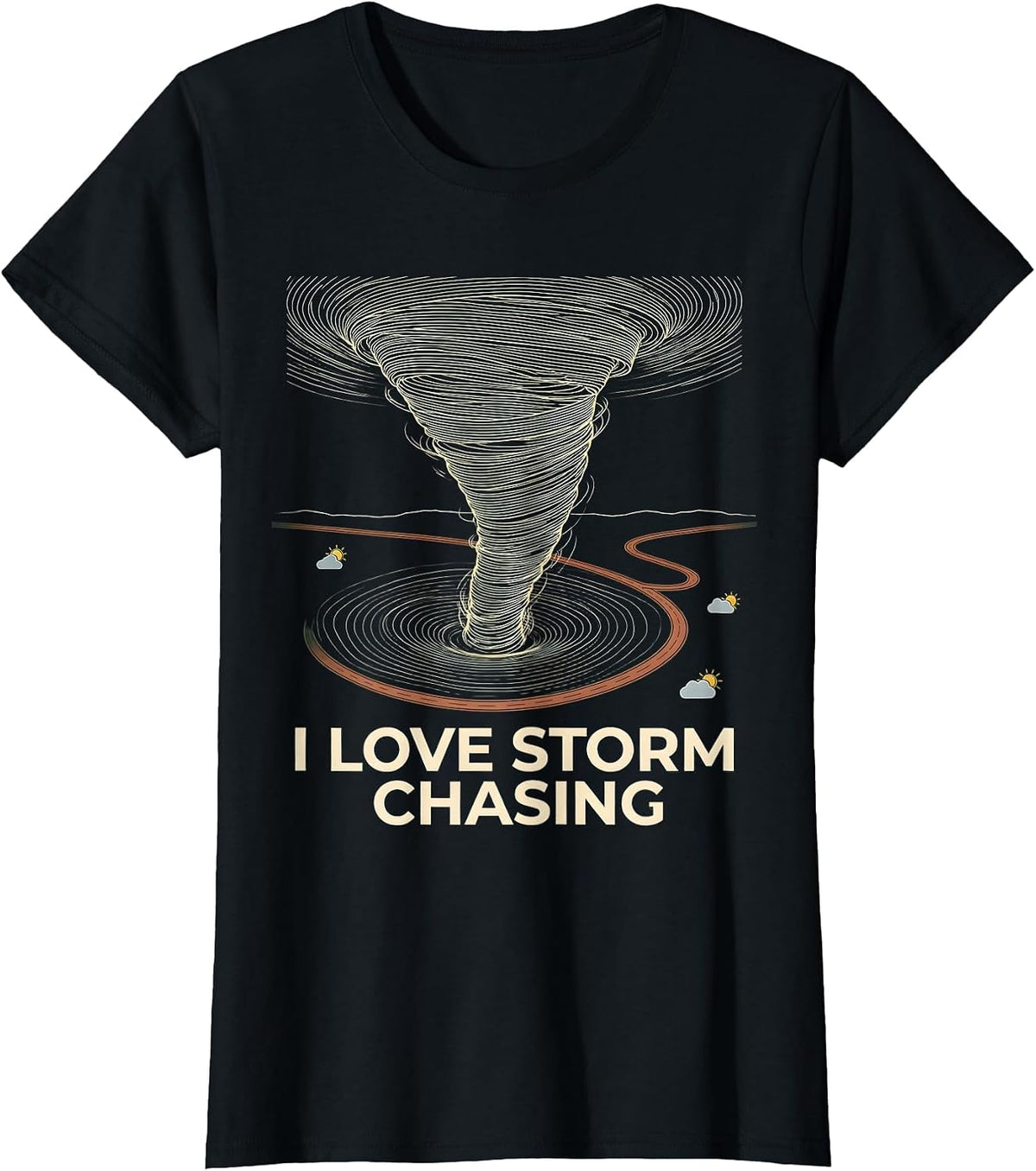 Women's I Love Storm Chasing Funny Tornado Chaser Weather Enthusiast T-Shirt - Black