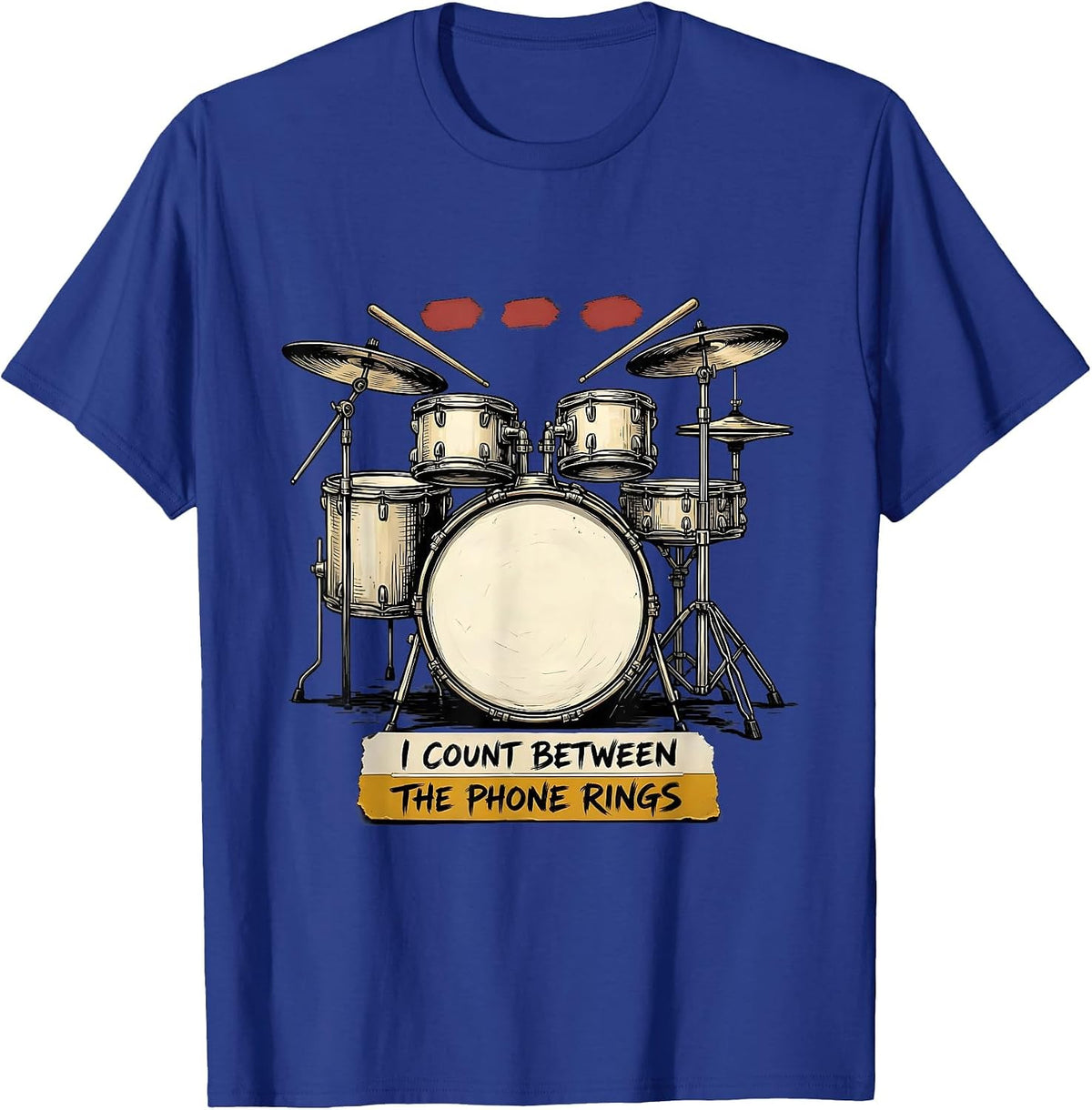 Men's I Count Between The Phone Rings Funny Drummer Percussionist T-Shirt - Royal Blue