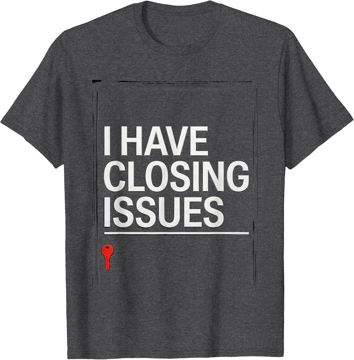 I Have Closing Issues Funny Realtor Real Estate Agent Gift T-Shirt - Dark Heather Grey
