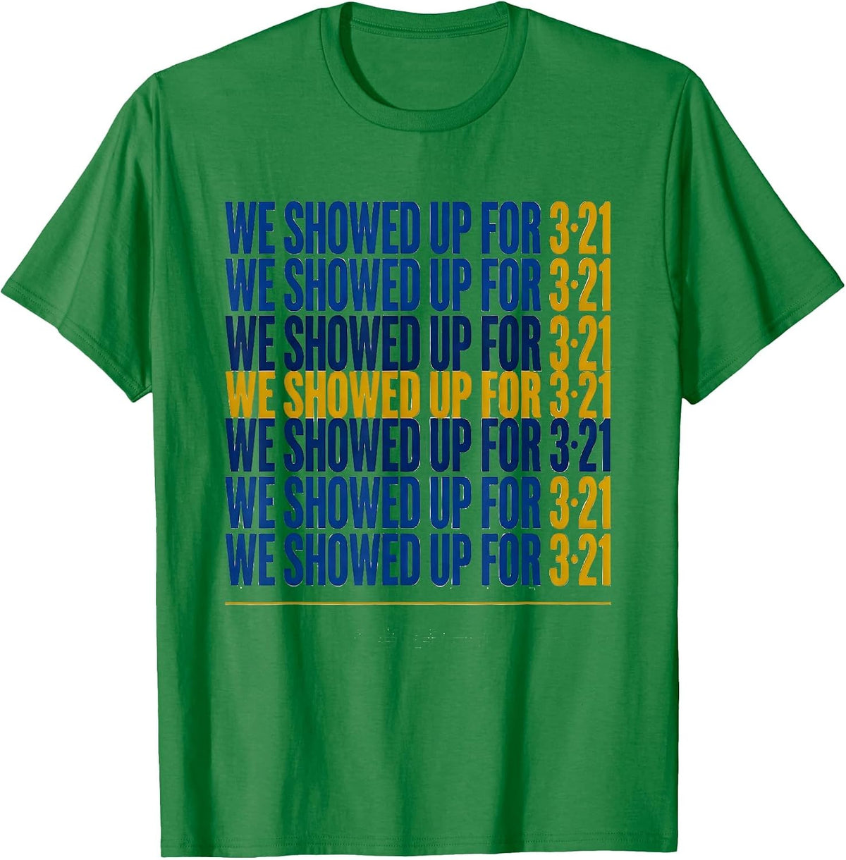 Men's We Showed Up For 321 321 321 Down Syndrome Awareness Family T-Shirt - Kelly Green