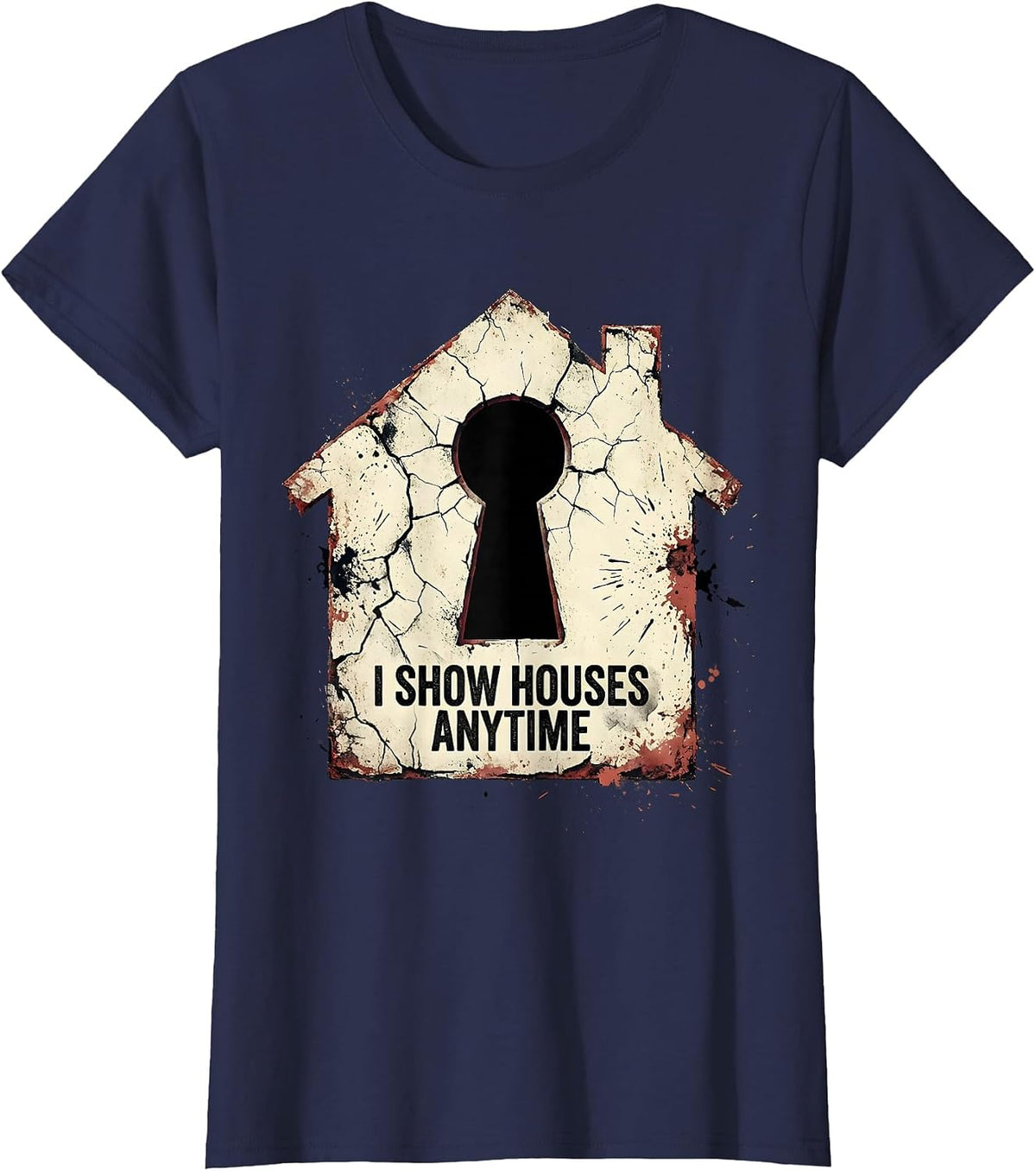 Women's I Show Houses Anytime Funny Realtor Real Estate Agent Humor T-Shirt - Navy Blue