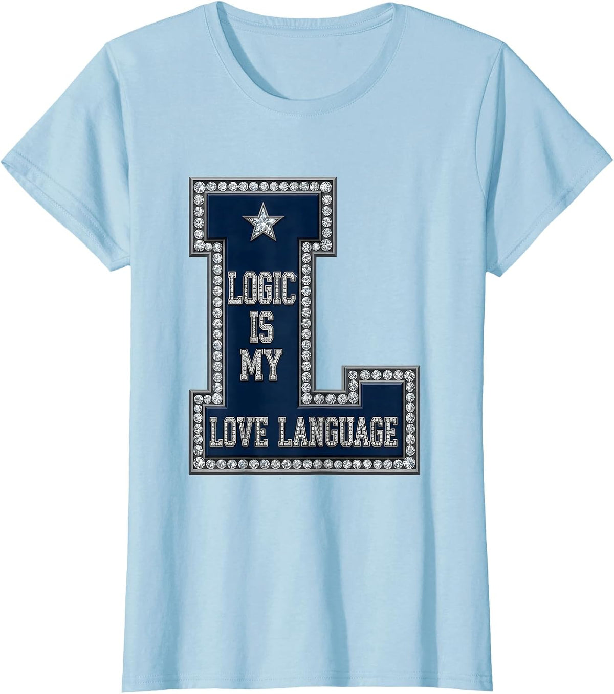 Logic Is My Love Language Funny Nerd Design T-Shirt - Baby Blue
