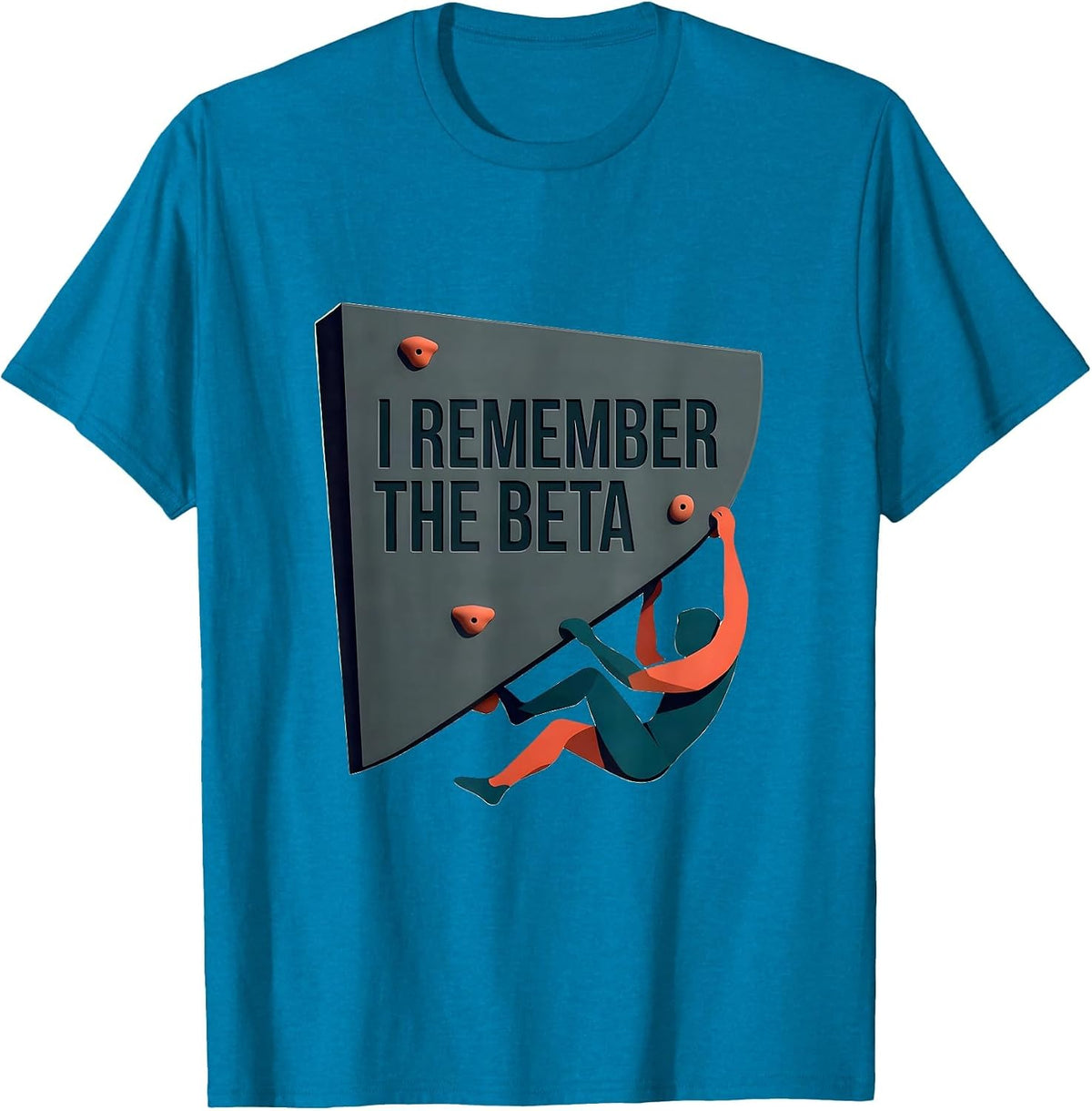 I Remember The Beta Funny Rock Climbing Bouldering Humor T-Shirt - Sapphire Blue
