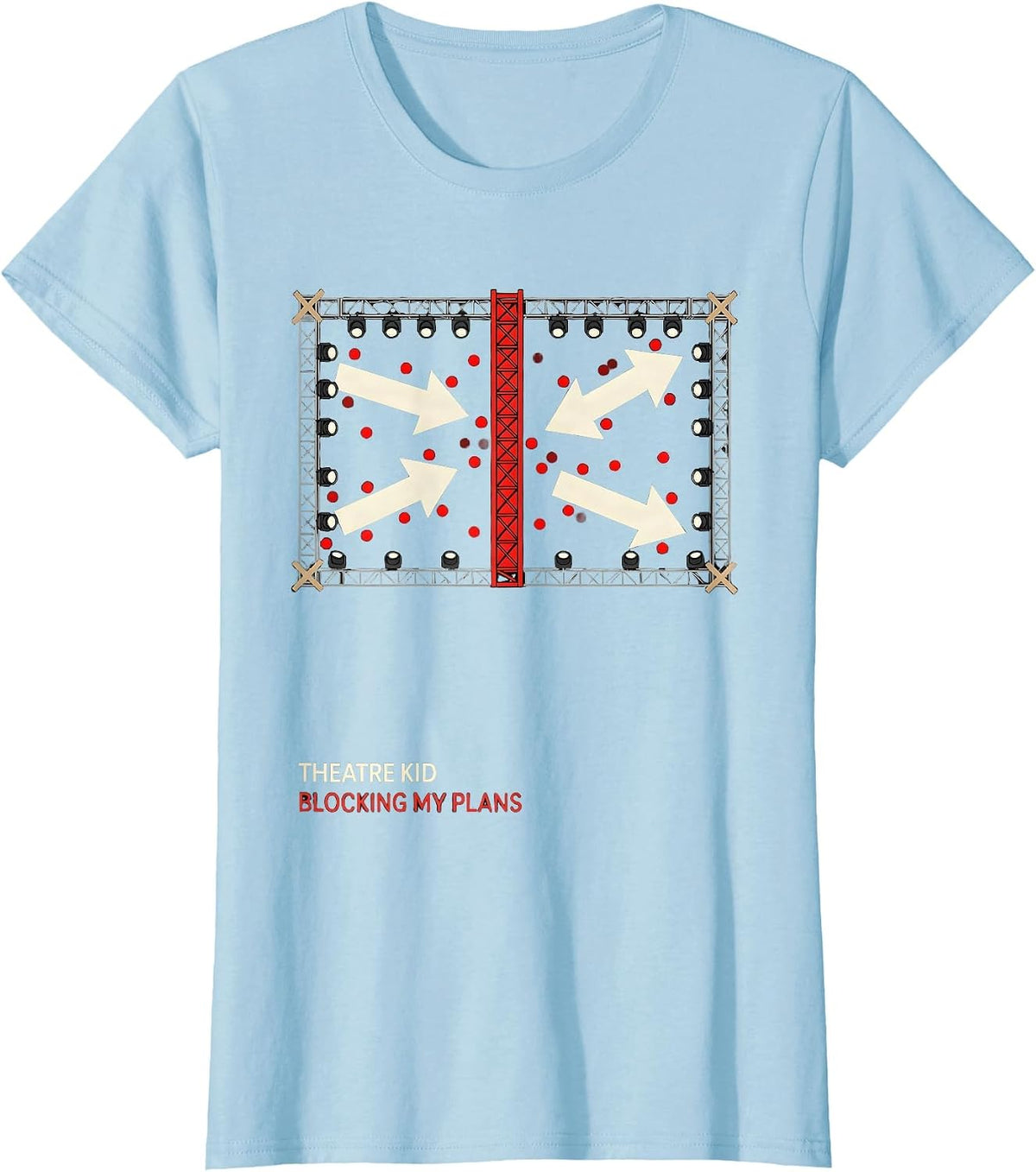 Women's Theatre Kid Blocking My Plans Funny Musical Theatre Nerd T-Shirt - Baby Blue