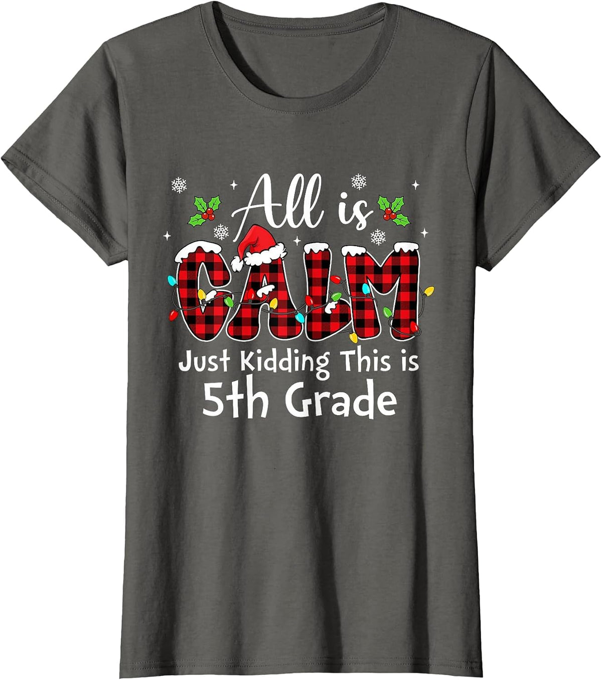 All is Calm Just Kidding 5th Grade Red Buffalo Plaid Xmas T-Shirt - Asphalt Grey