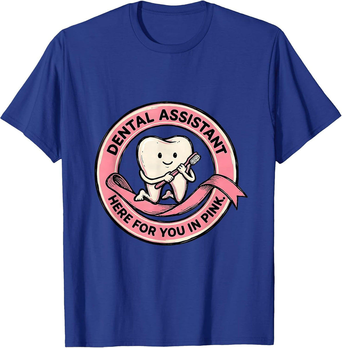 Dental Assistant, Here For You In Pink Cute Pink Ribbon T-Shirt - Royal Blue