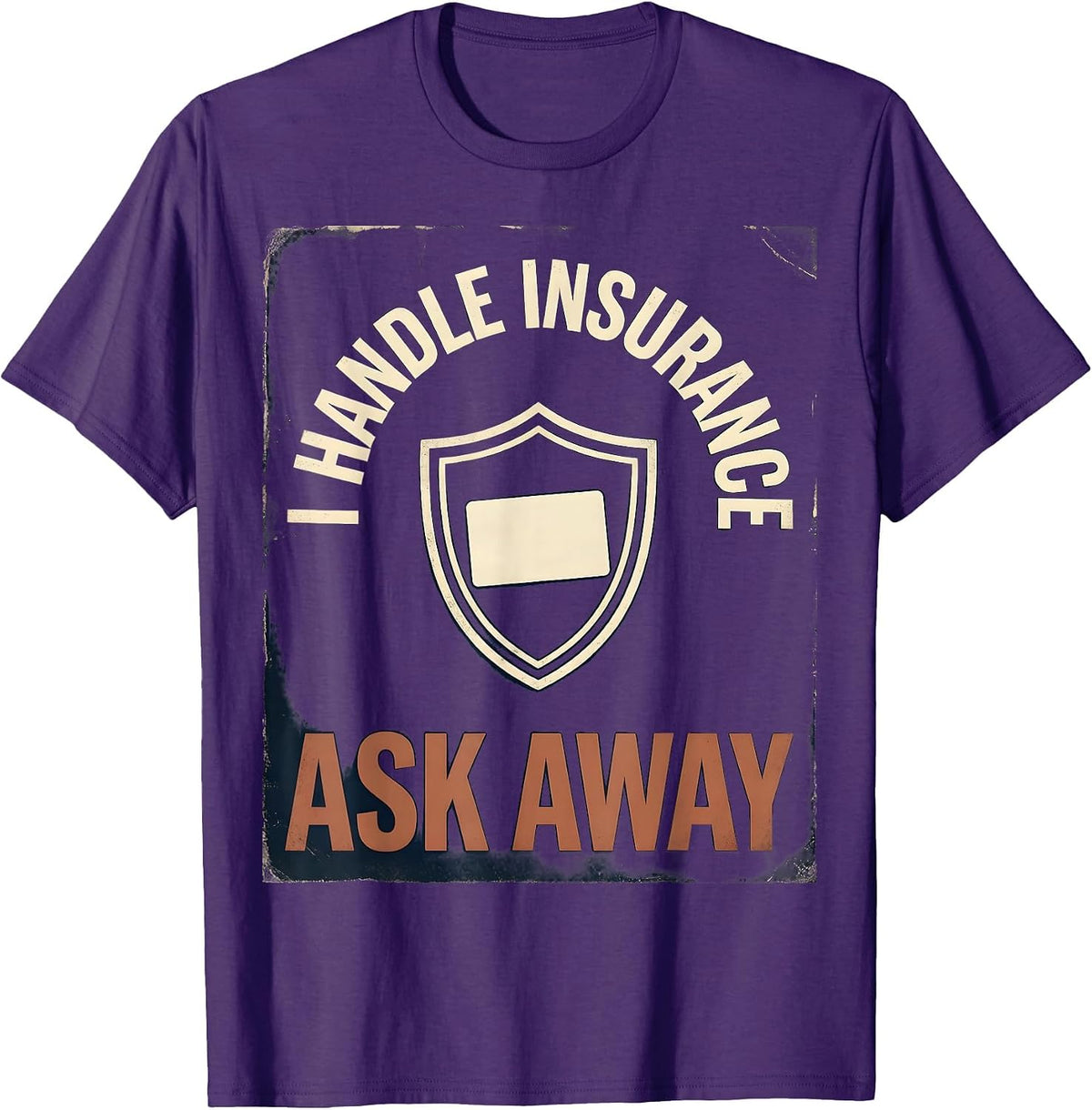 Men's I Handle Insurance Ask Away Vintage Funny Insurance Agent T-Shirt - Purple