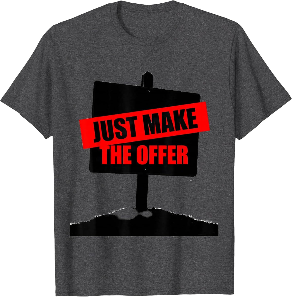 Just Make The Offer Funny Realtor Real Estate Agent Gift T-Shirt - Dark Heather Grey