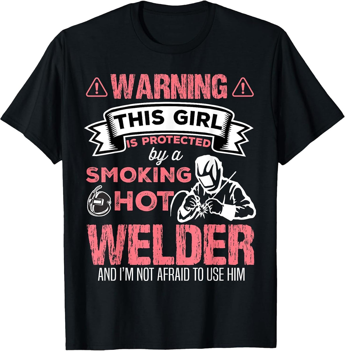 Welder Wife Funny Welder Girlfriend Women Birthday T-Shirt - Black