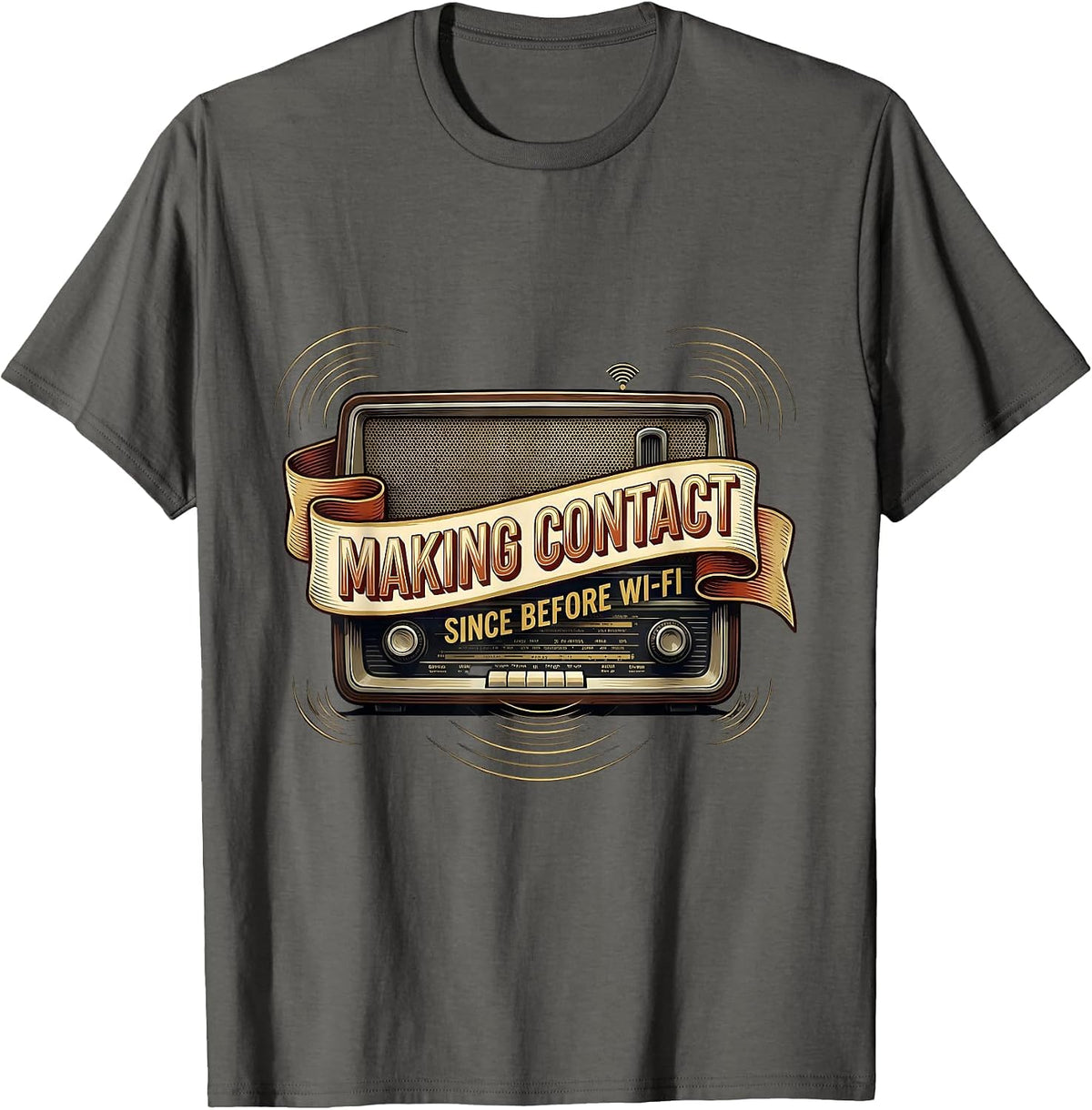 Men's Making Contact Since Before Wi-Fi Funny Ham Radio Operator T-Shirt - Asphalt Grey