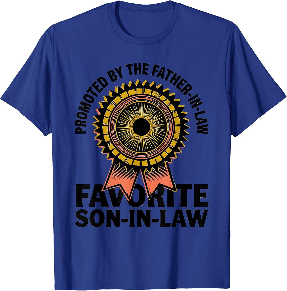 Men's Promoted By The Father-In-Law: Favorite Son-in-Law Funny T-Shirt - Royal Blue